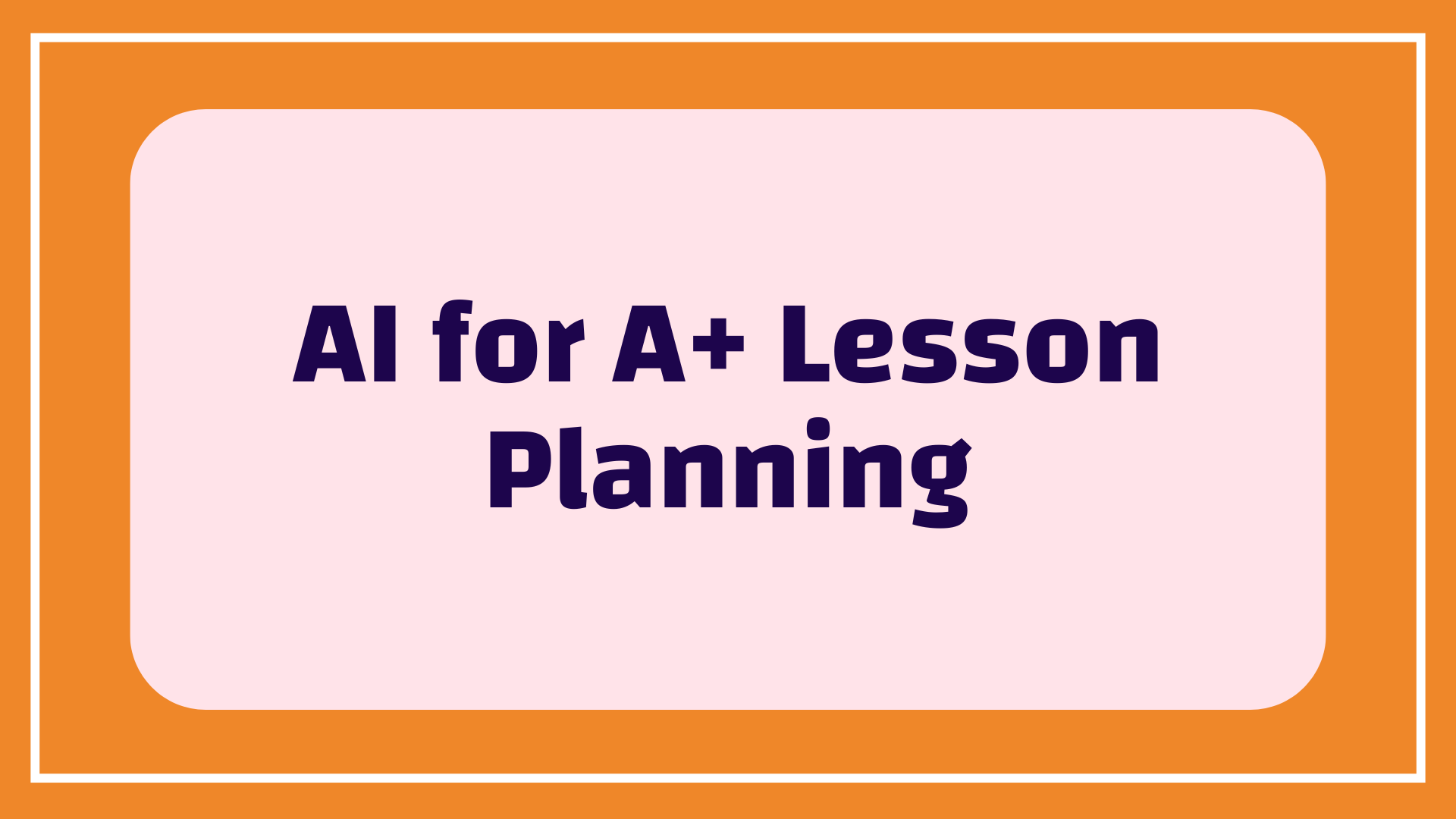 online course AI for A+ Lesson Planning