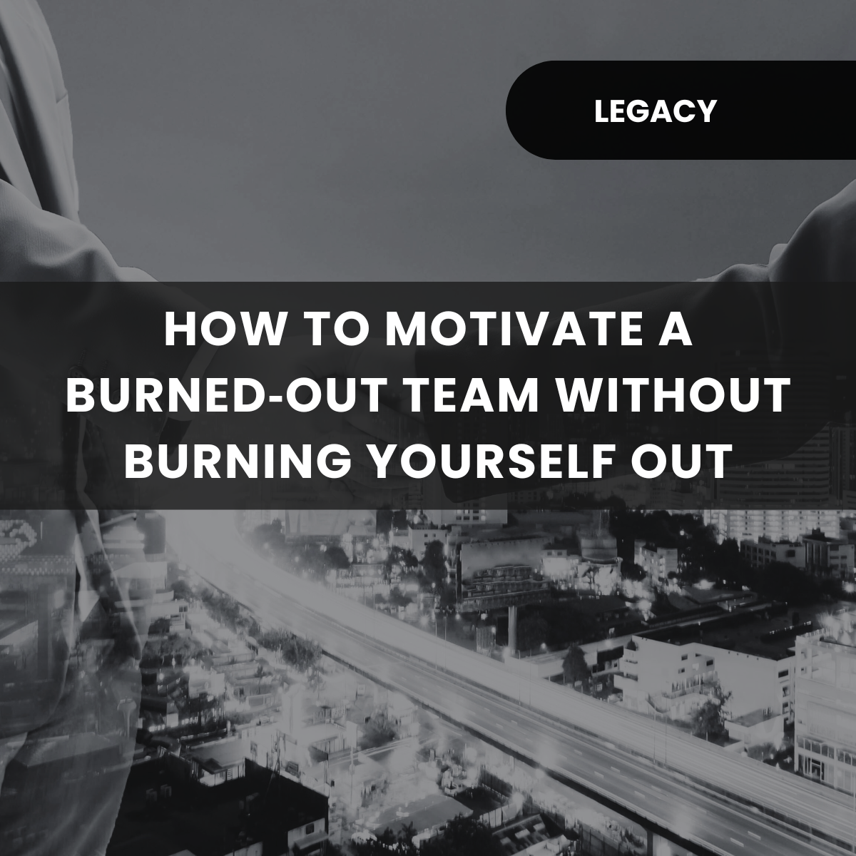 How to Motivate a Burned‑Out Team Without Burning Yourself Out