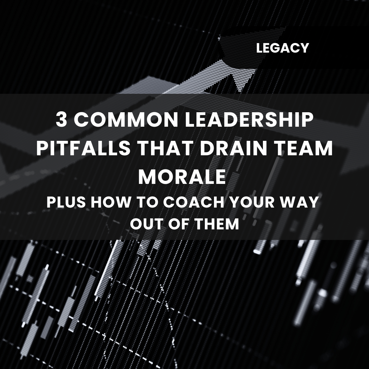 3 Common Leadership Pitfalls That Drain Team Morale (Plus How to Coach Your Way Out of Them)