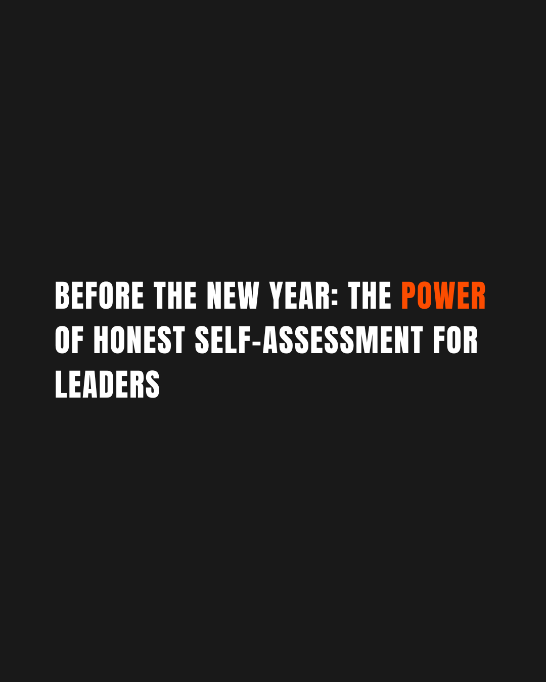 Before the New Year: The Power of Honest Self-Assessment for Leaders
