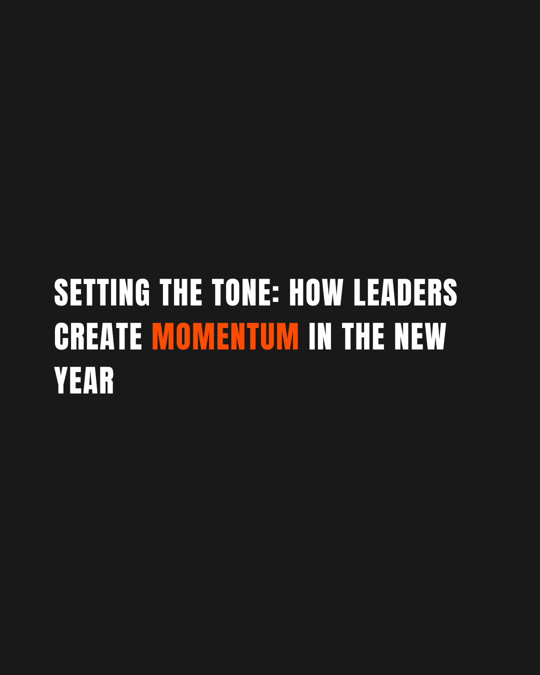 Setting the Tone: How Leaders Create Momentum in the New Year