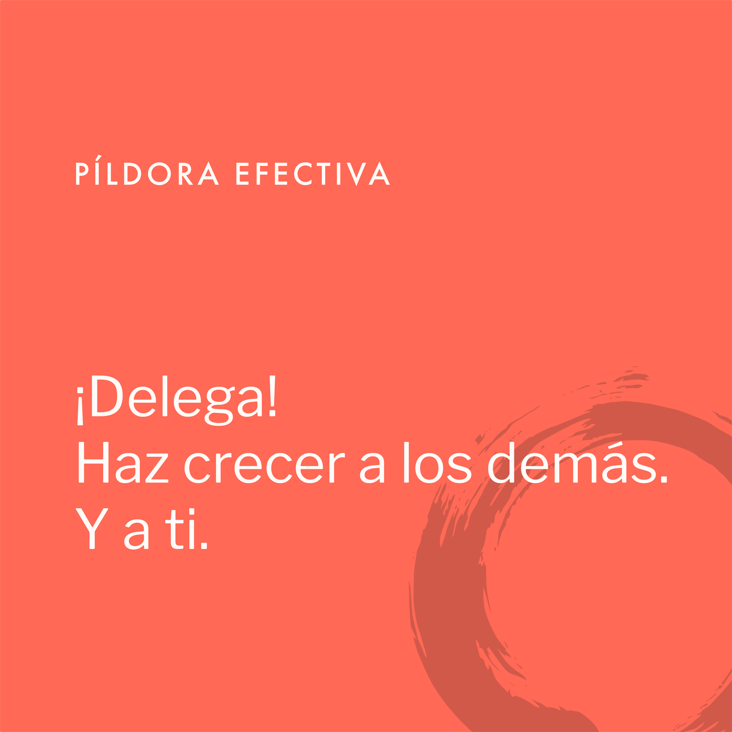 ¡Delega! Haz crecer a los demás. Y a ti.