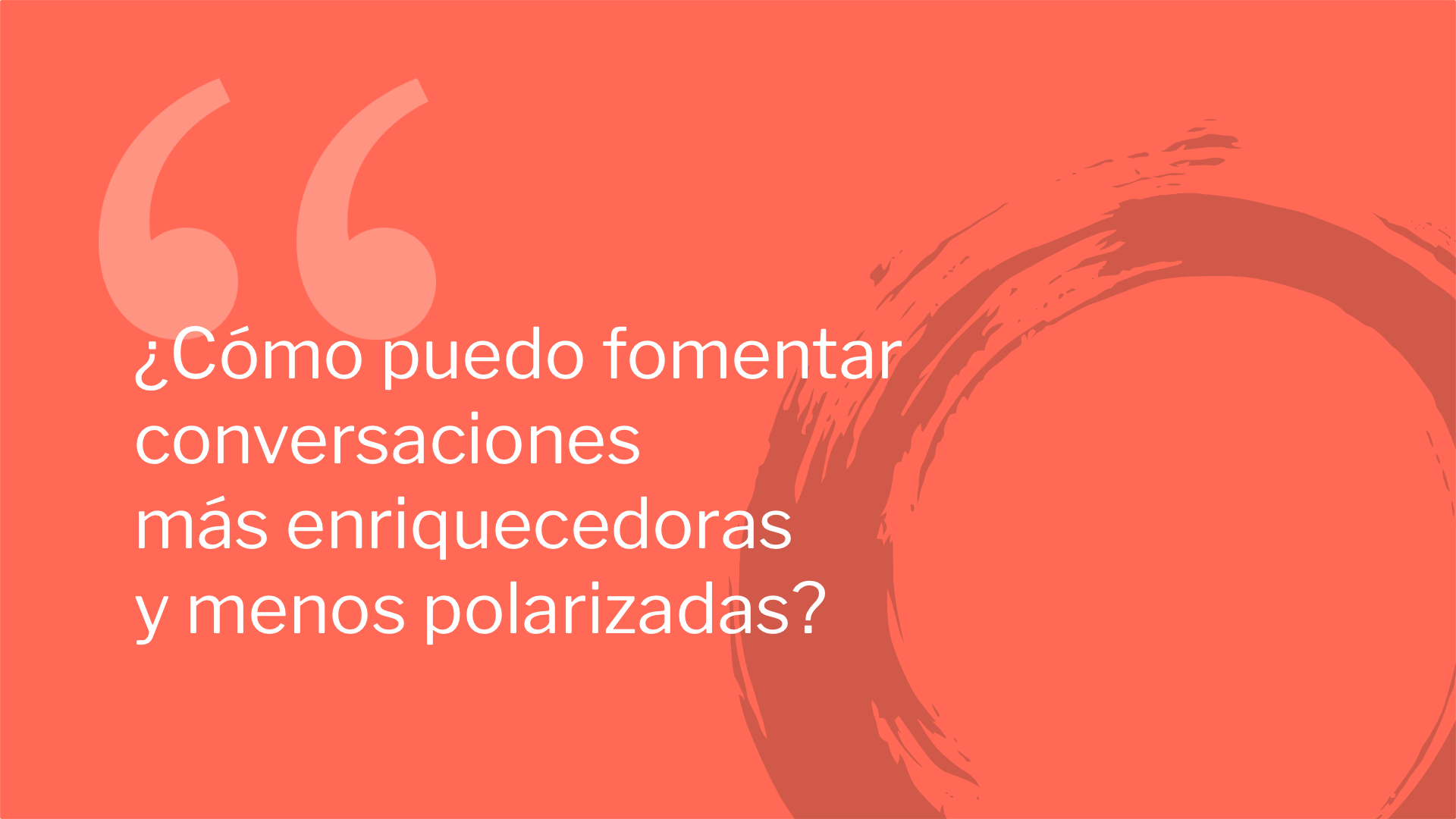 ¿Cómo puedo fomentar conversaciones más enriquecedoras y menos polarizadas?