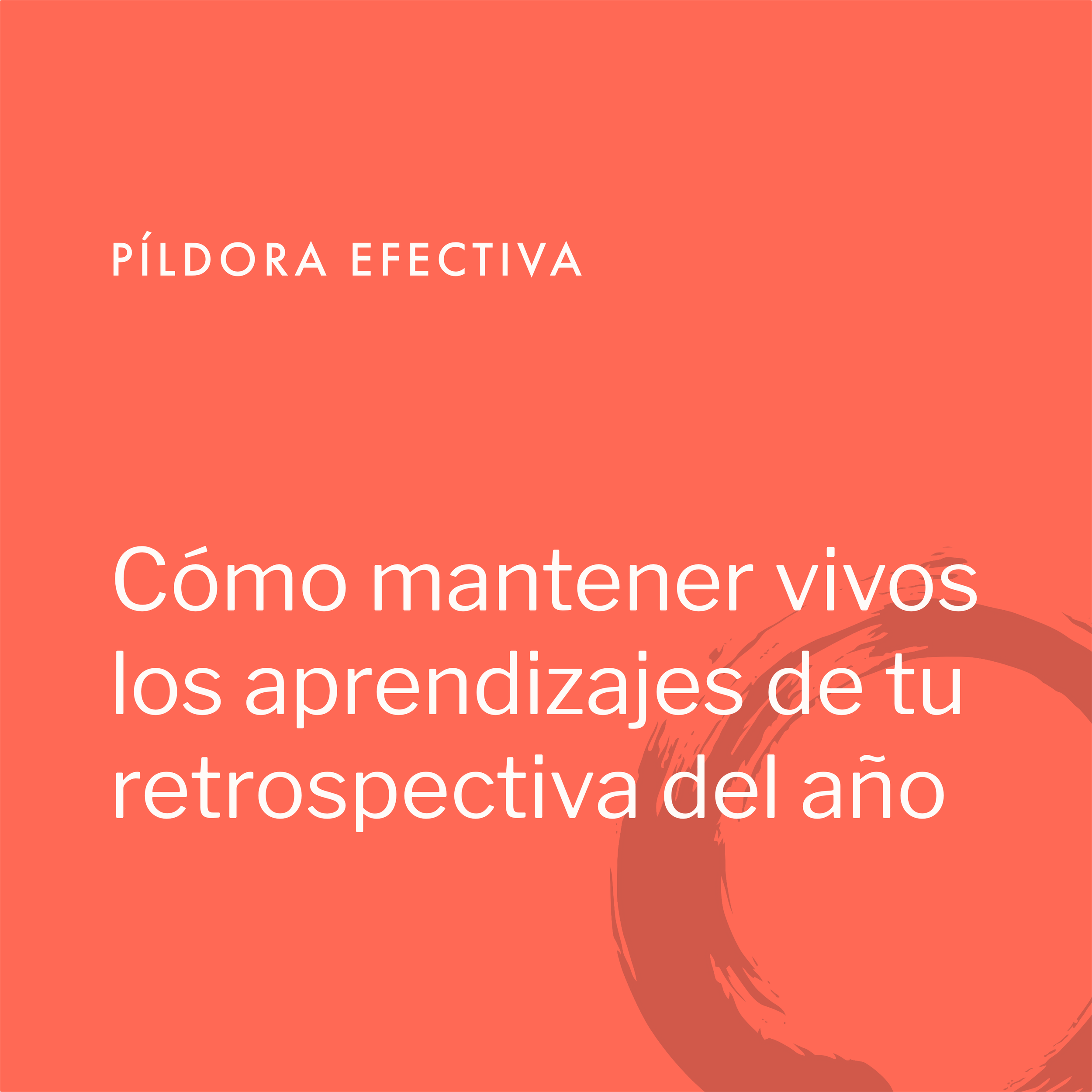 Cómo mantener vivos los aprendizajes de tu retrospectiva del año