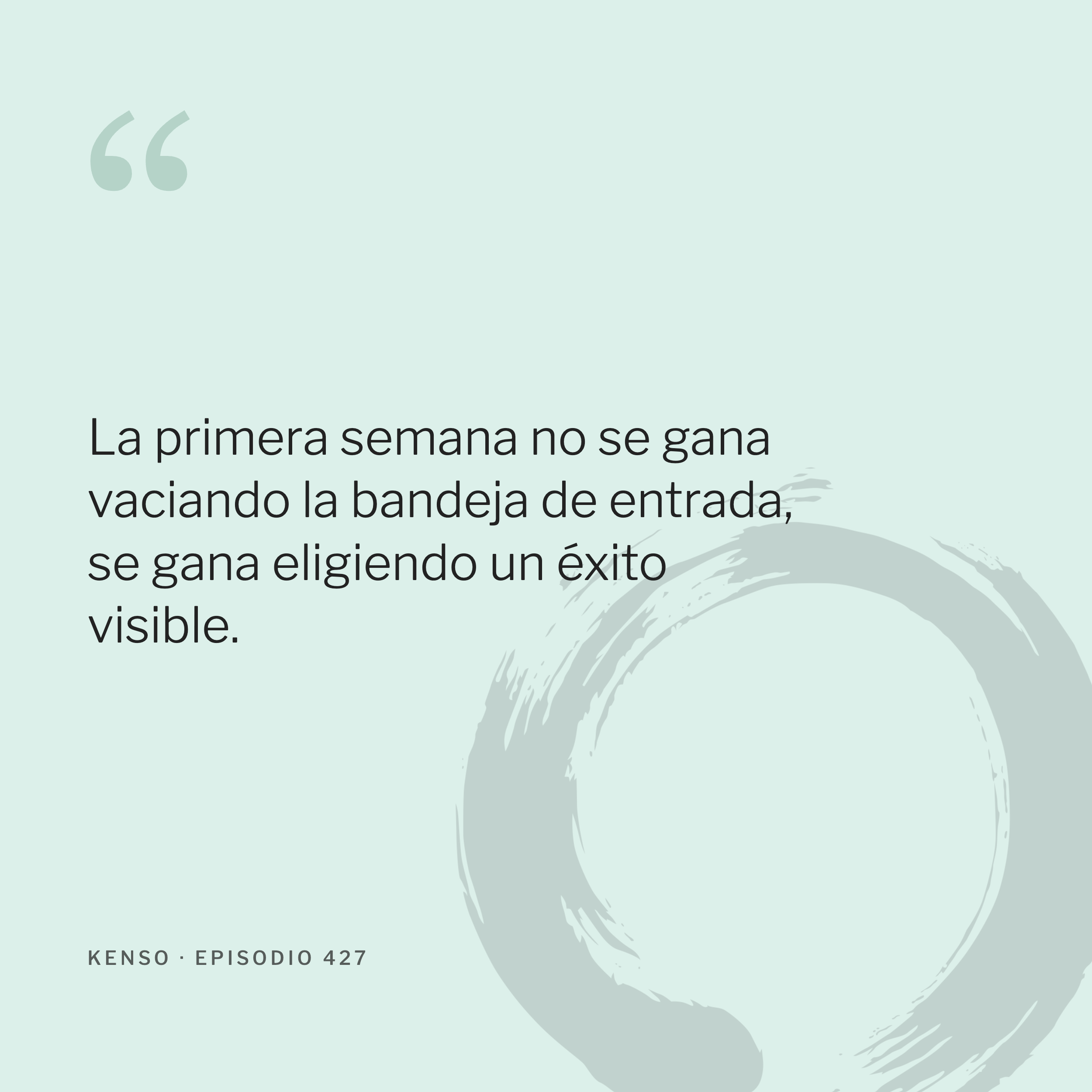 La primera semana no se gana vaciando la bandeja de entrada, se gana eligiendo un éxito visible.