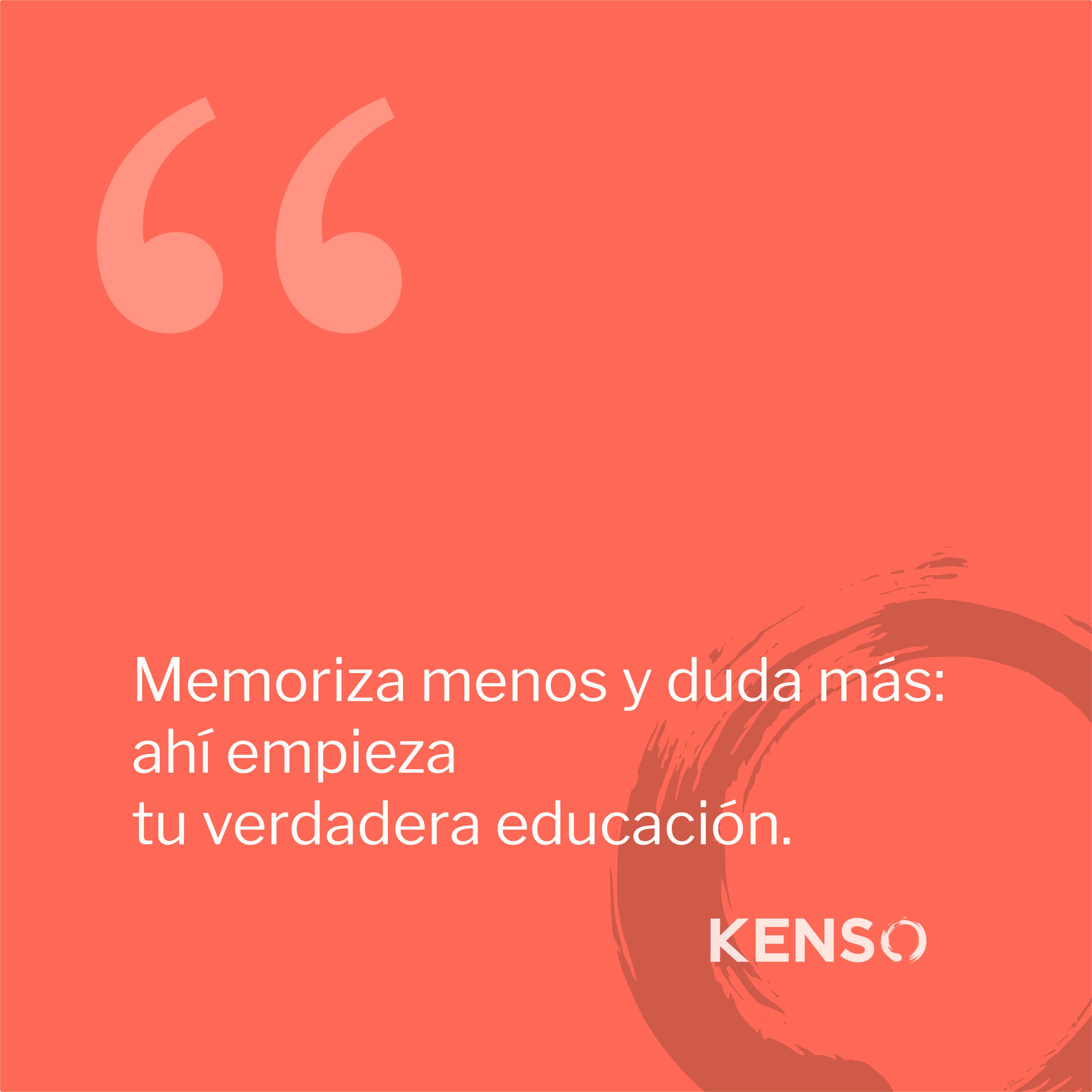 Memoriza menos y duda más: ahí empieza tu verdadera educación.