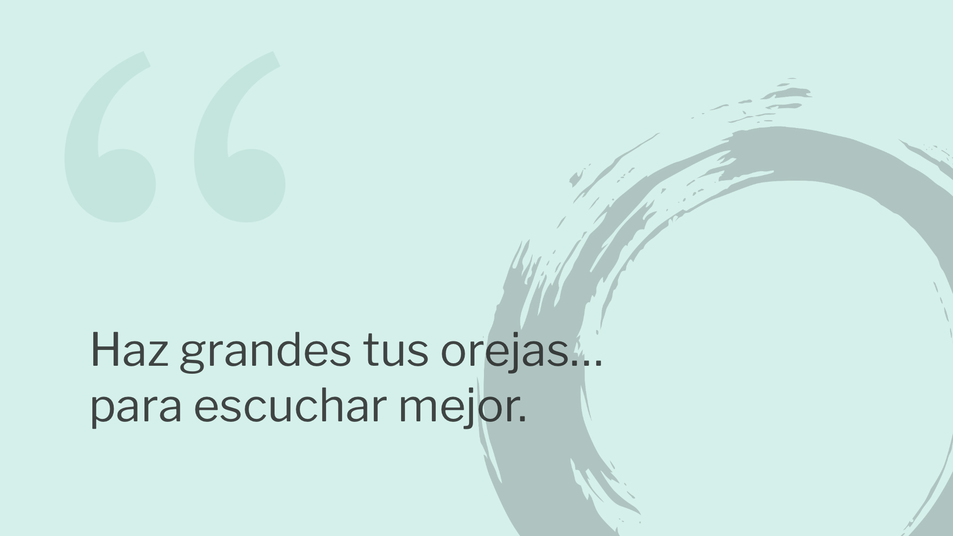 Haz grandes tus orejas… para escuchar mejor.