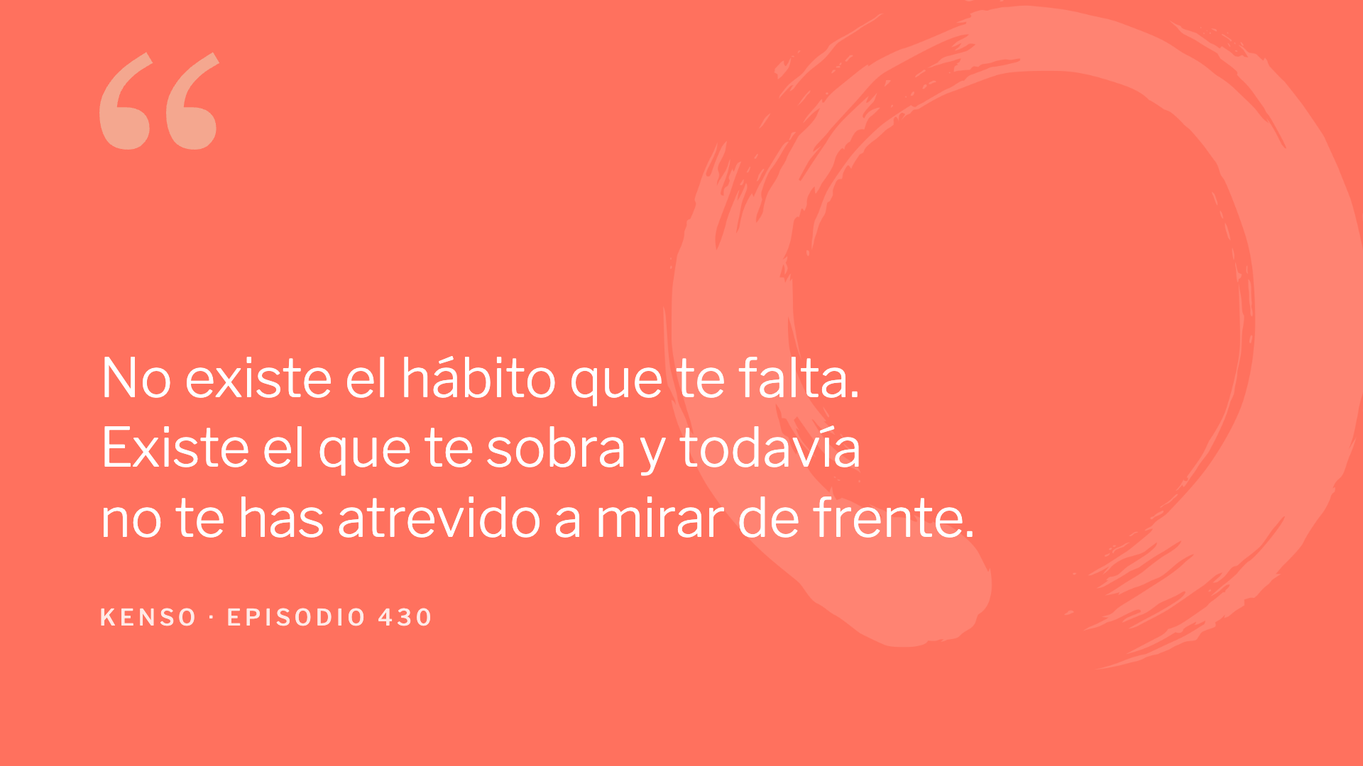 No existe el hábito que te falta. Existe el que te sobra y todavía no te has atrevido a mirar de frente.