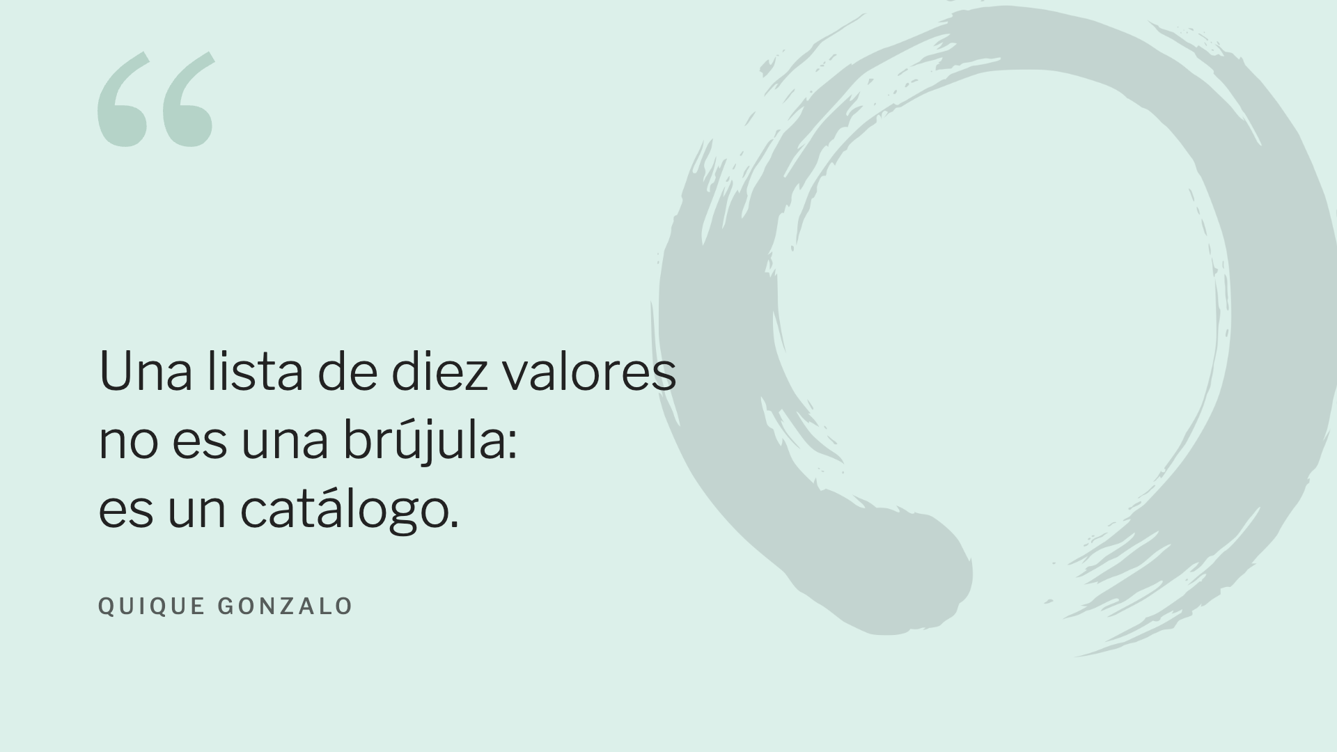 Una lista de diez valores no es una brújula: es un catálogo.