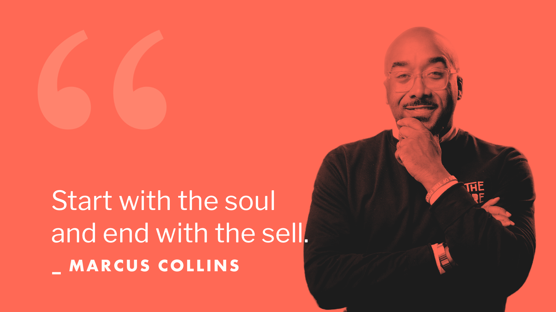 Start with the soul and end with the sell.