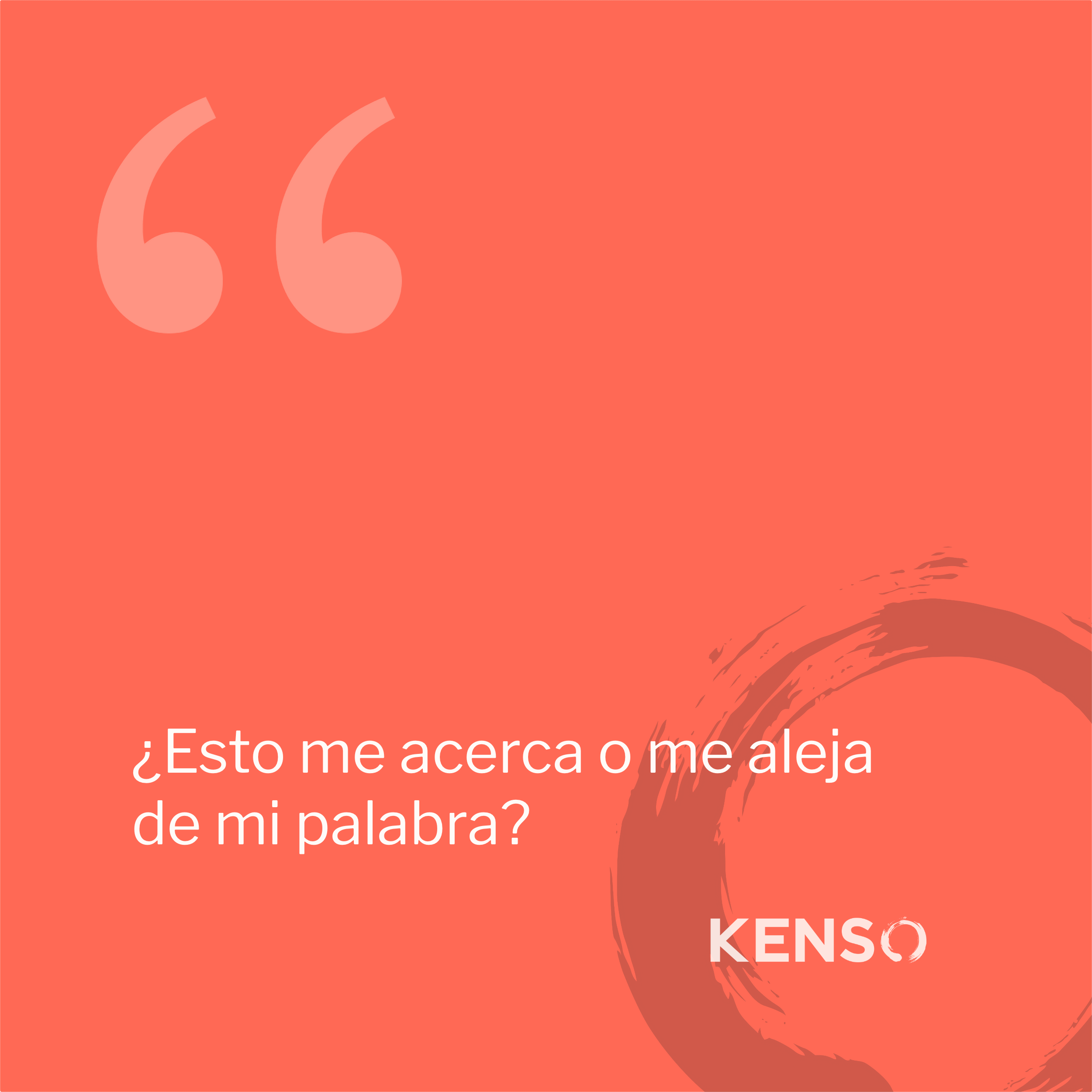 ¿Esto me acerca o me aleja de mi palabra?