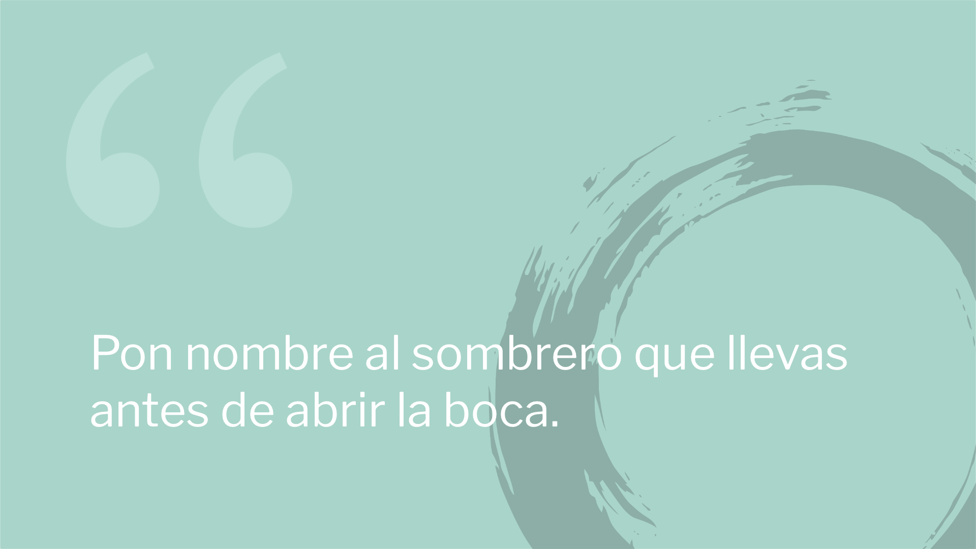 Pon nombre al sombrero que llevas antes de abrir la boca.