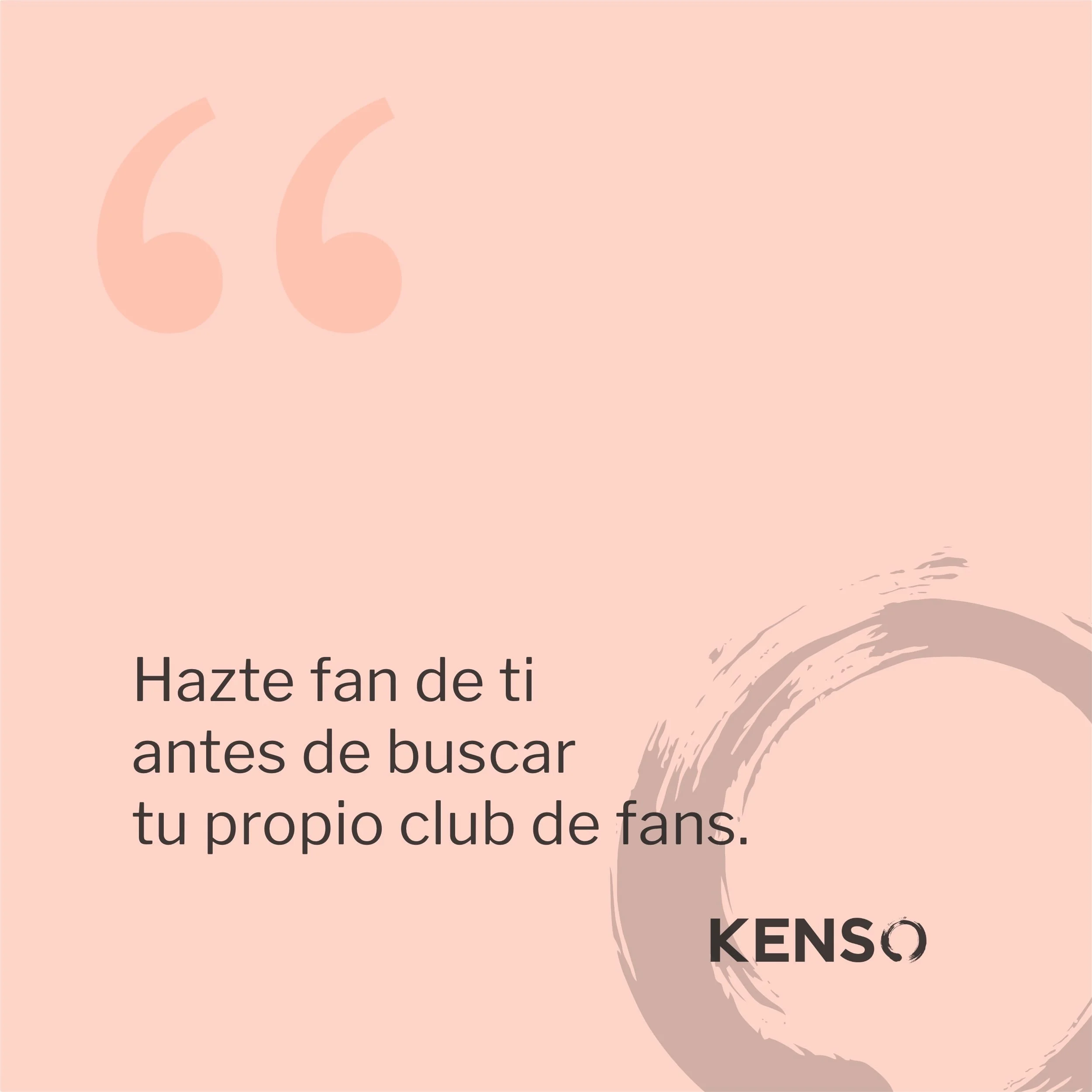 Hazte fan de ti antes de buscar tu propio club de fans.