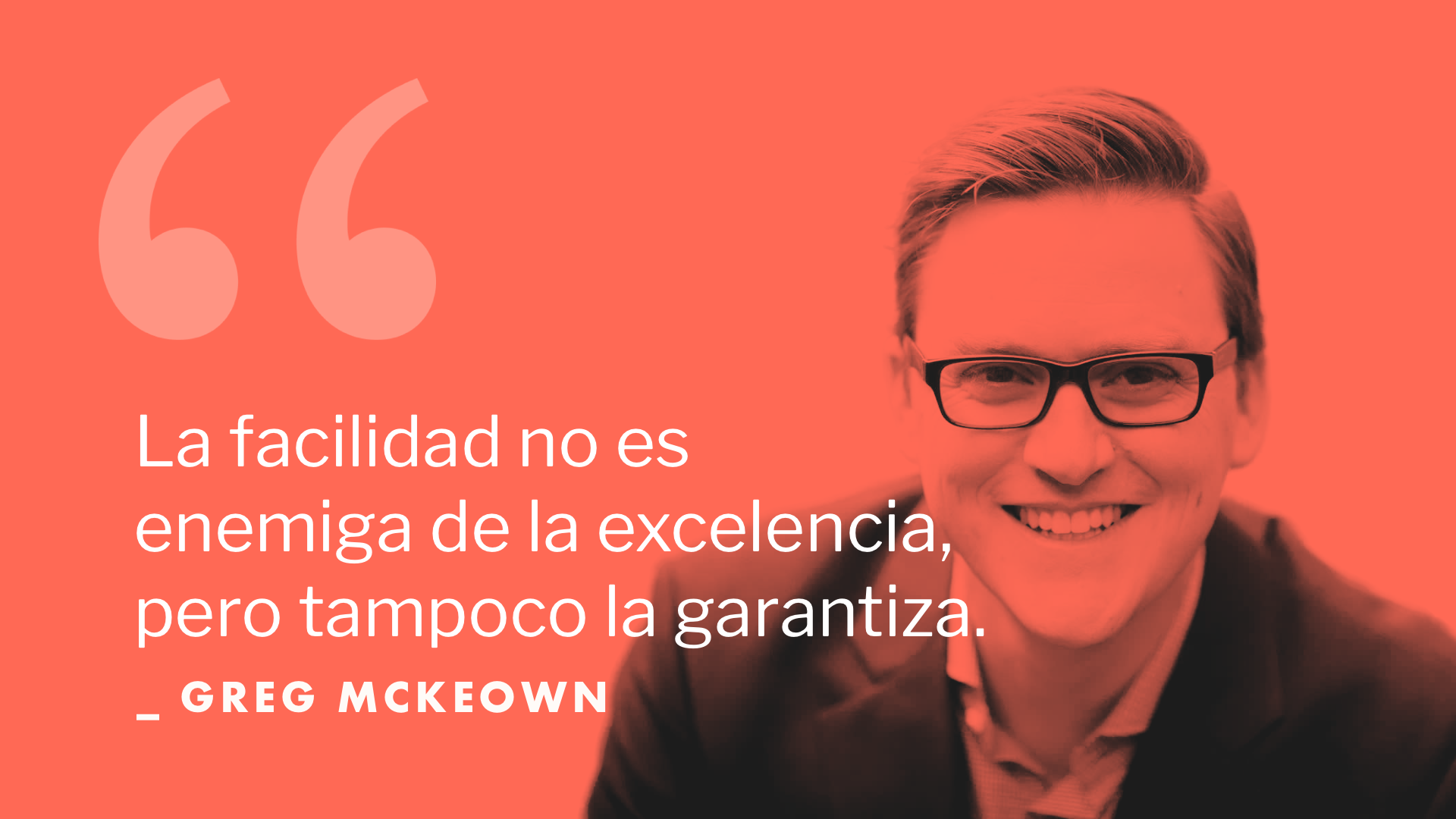 La facilidad no es enemiga de la excelencia,  pero tampoco la garantiza.