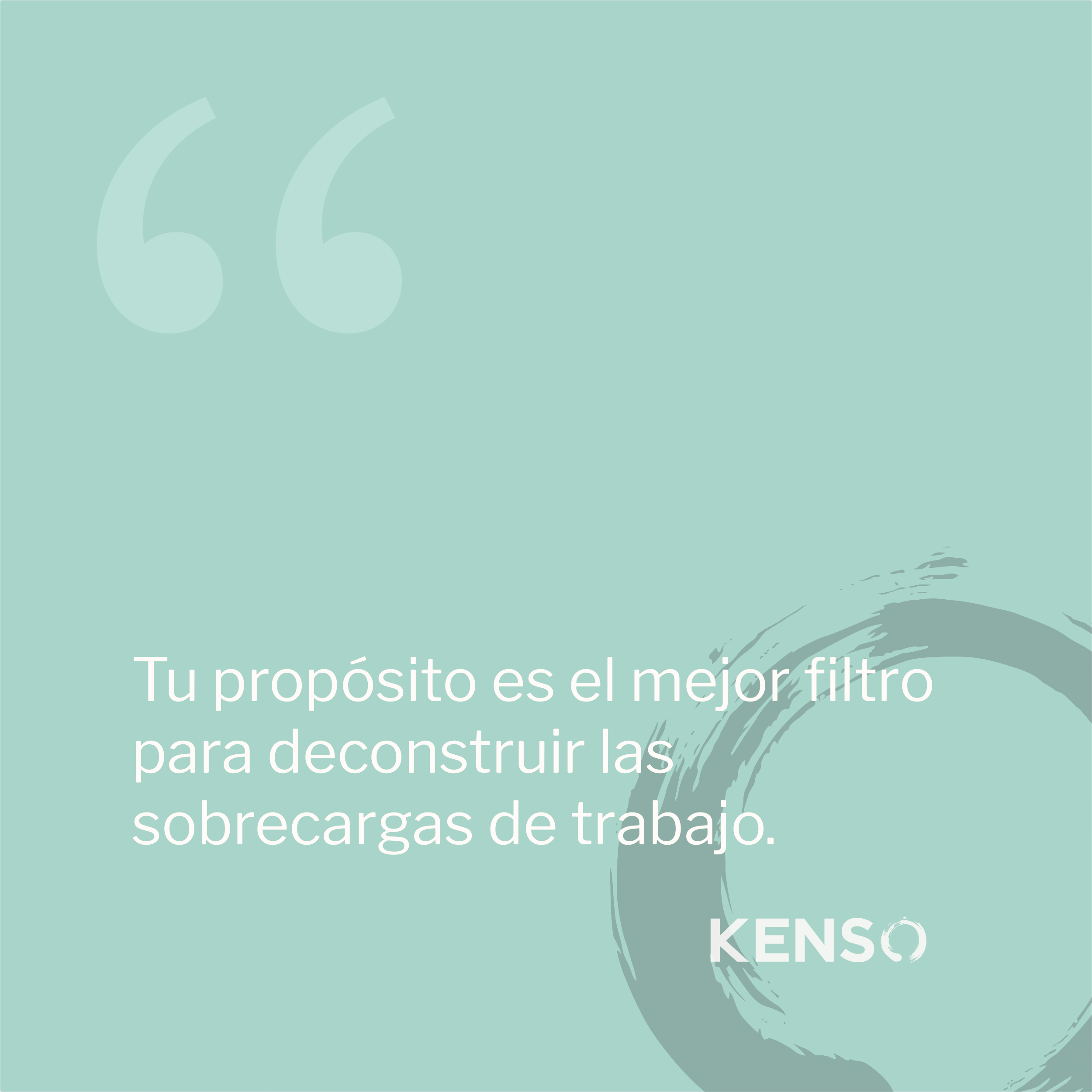 Tu propósito es el mejor filtro para deconstruir las sobrecargas de trabajo.
