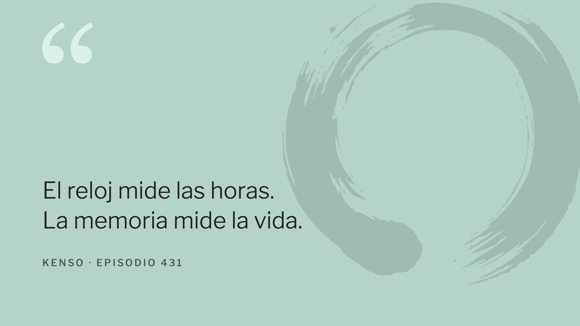 El reloj mide las hotras. La memoria mide la vida.