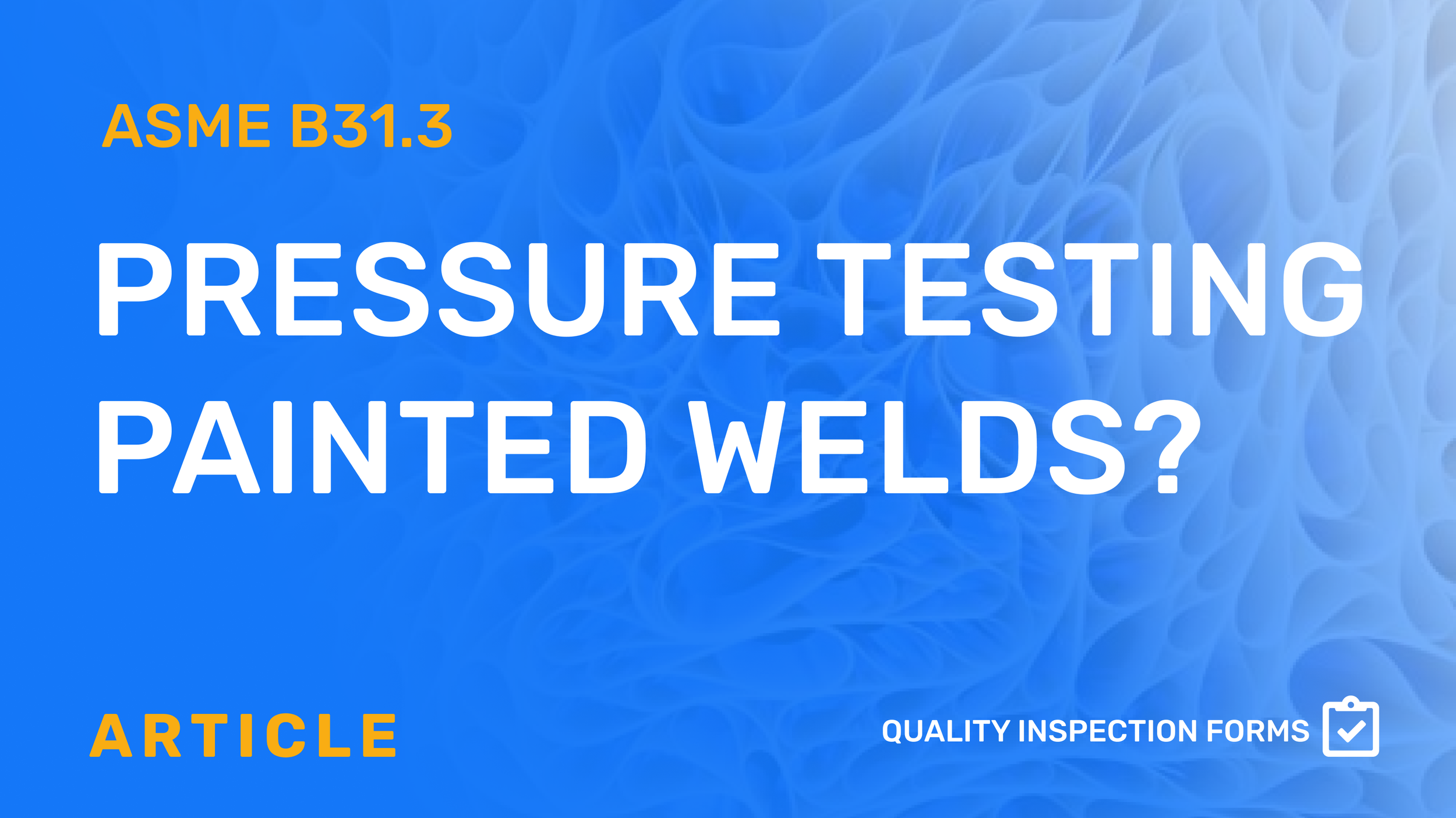 ASME B31.3 Pressure Testing Painted Welds