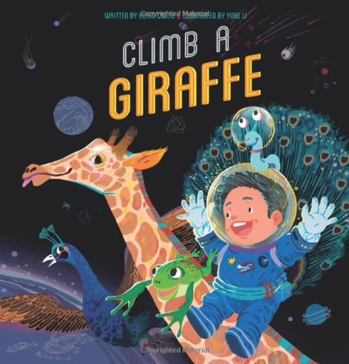 Cover of a children's book titled 'Climb a Giraffe' with an illustrated boy in a space suit, a giraffe, a frog, a peacock, and a cartoon spaceship floating in space.