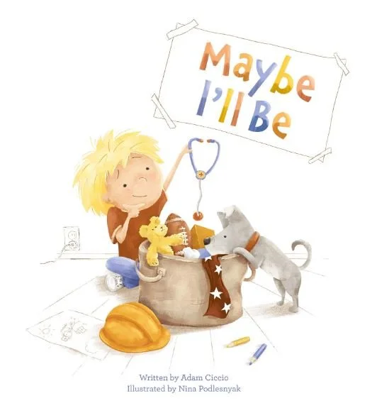 Children's book cover titled "Maybe I'll Be" featuring a boy with blonde hair, a dog, a teddy bear, and a construction helmet on the floor. The boy holds a stethoscope and has a sign above with colorful text.