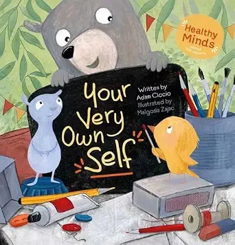 Children's book cover titled 'Your Very Own Self' by Adam Ciccio, illustrated by Malgosia Zynda, with a bear and two other animals, colorful background, and art supplies on a table.