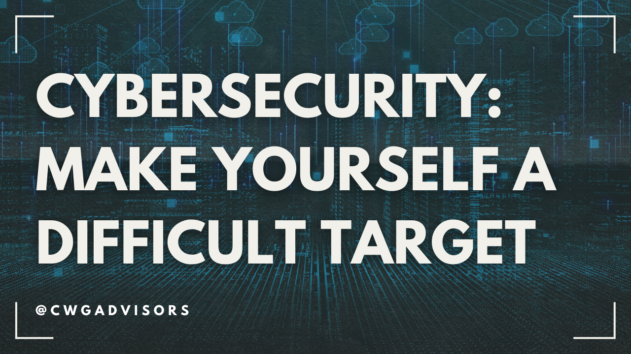 digital background with title cybersecurity: make yourself a difficult target