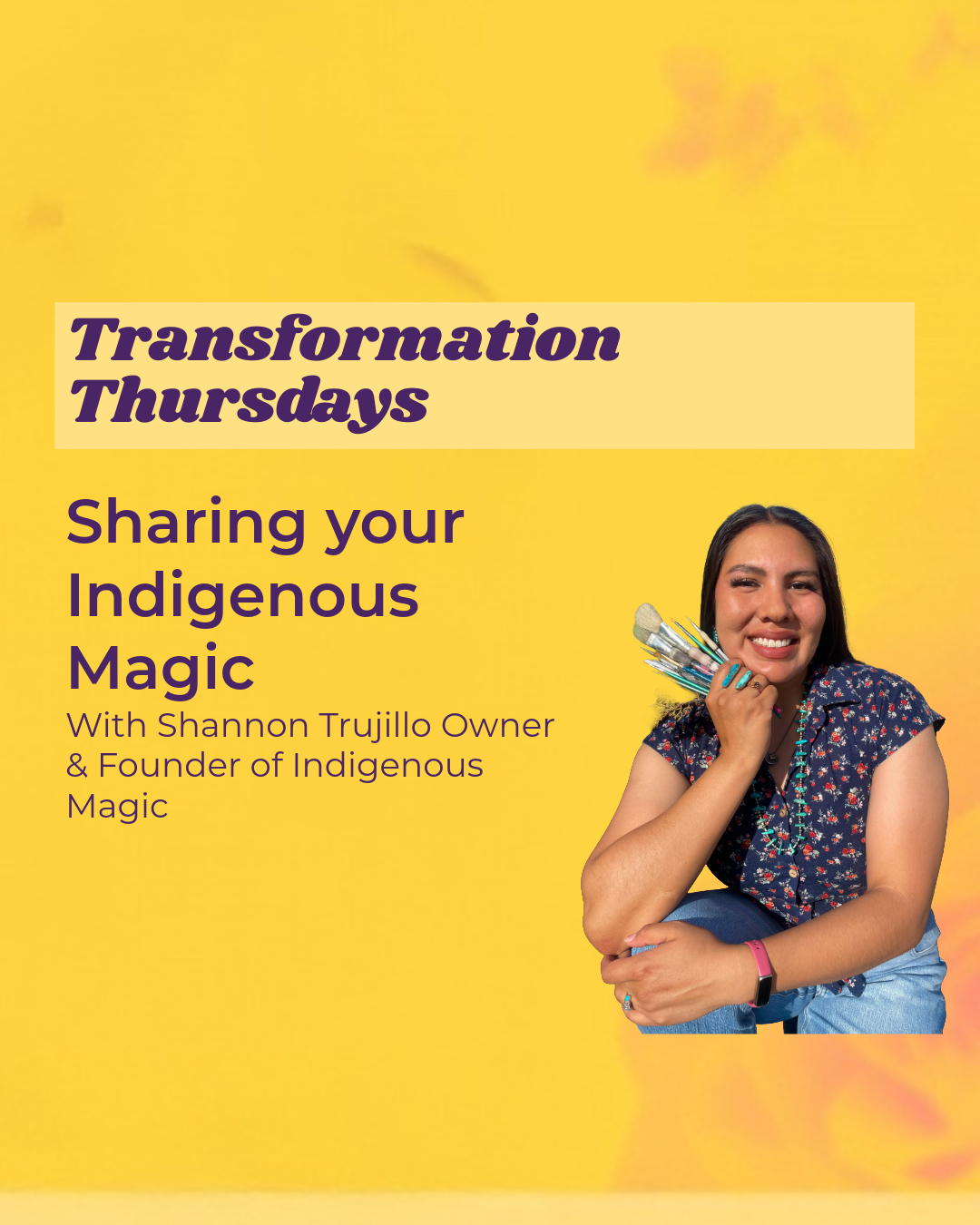 Transformation Thursday - Shannon Trujillo (Indigenous Magic)