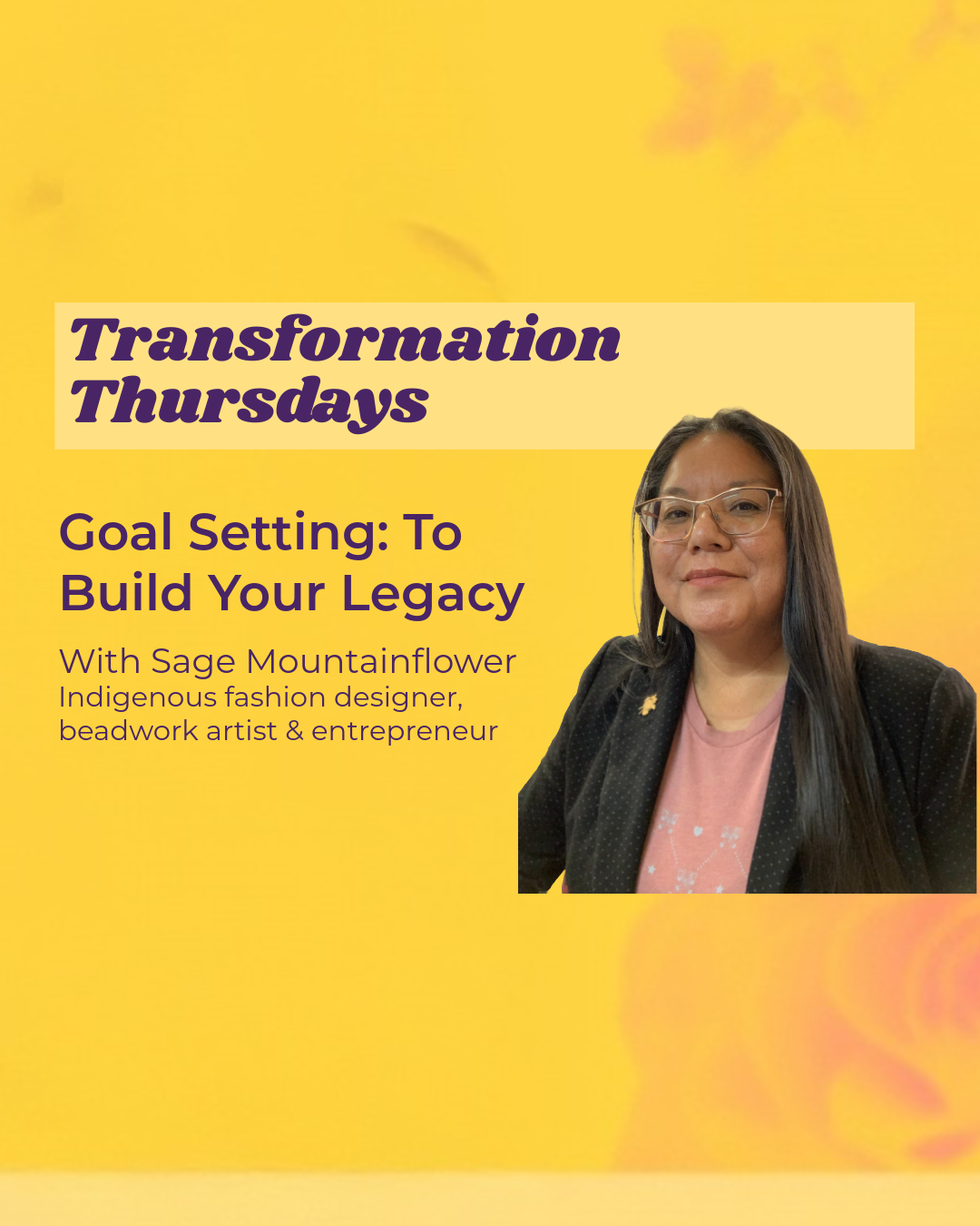 Transformation Thursday - Sage Mountain Flower, Goal Setting: To Build Your Legacy