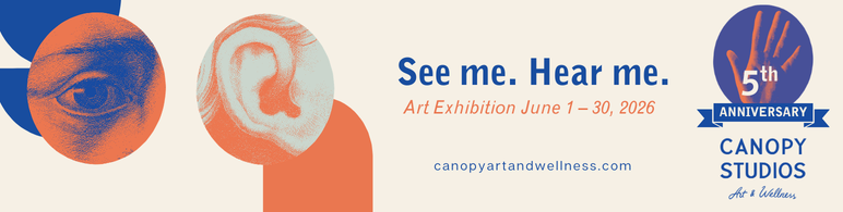 Graphic design for an art exhibition titled 'See me. Hear me.' displaying the dates June 1-30, 2026, organized by Canopy Studios, celebrating its 5th anniversary, with illustrations of an eye, an ear, and a hand.