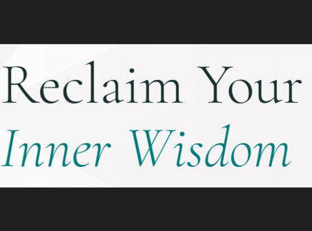 Reclaim Your Inner Wisdom (Online Course)