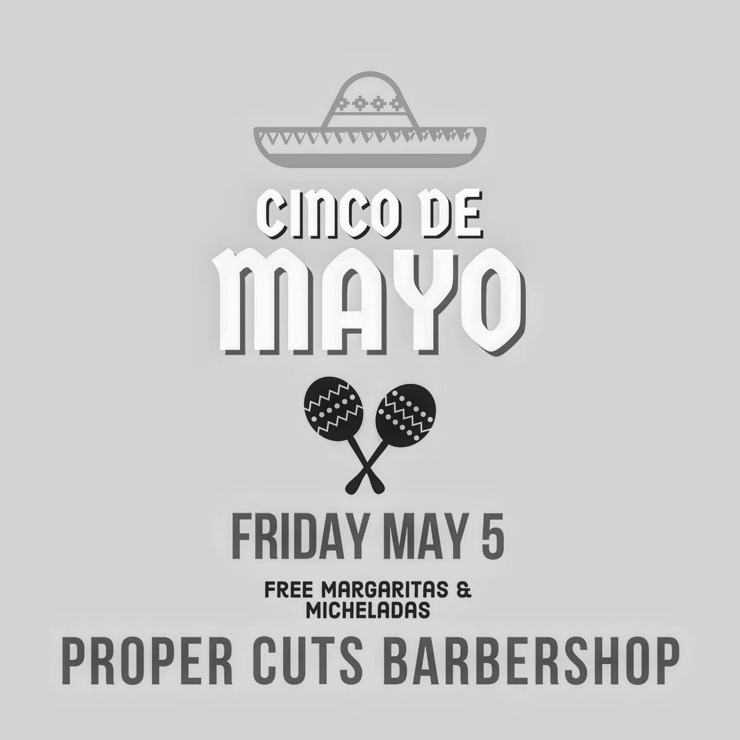 Happ friday Proper cuts family ! 

We will be having free drink for our clients friday cinco de drinko! 

May 5 
5 de mayo ! 

Come on by get cut ! Or come hang out with the team. 

#sanjose#sanjosebarbers