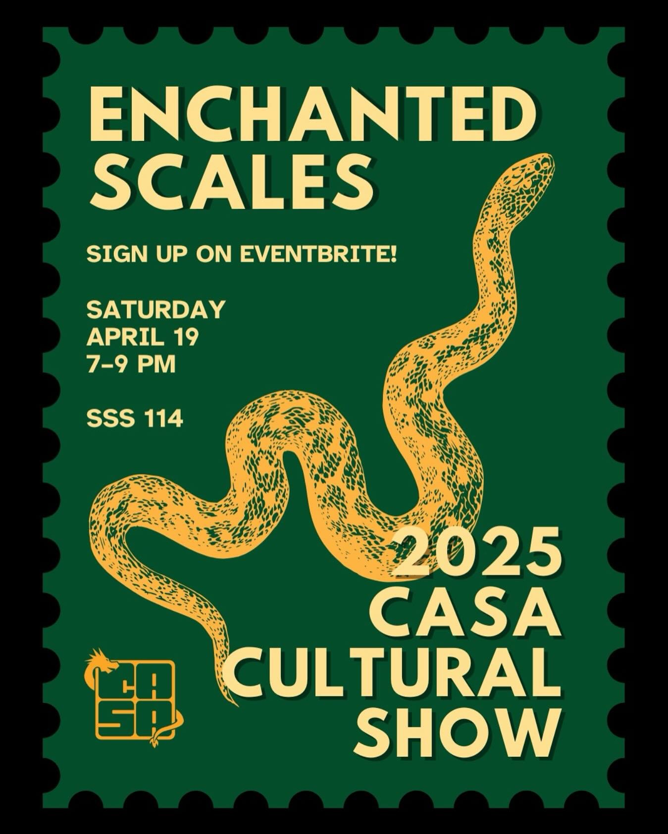 TICKETS OUT NOW!!! Link in bio!

CASA Cultural Show 2025: Enchanted Scales
Date: April 19, 2025
Time: 7-9PM
Location: SSS 114
Catered Reception: 6-7PM (follow signs inside SSS, near SSS 114)

Get ready for an incredible evening at the CASA Cultural S