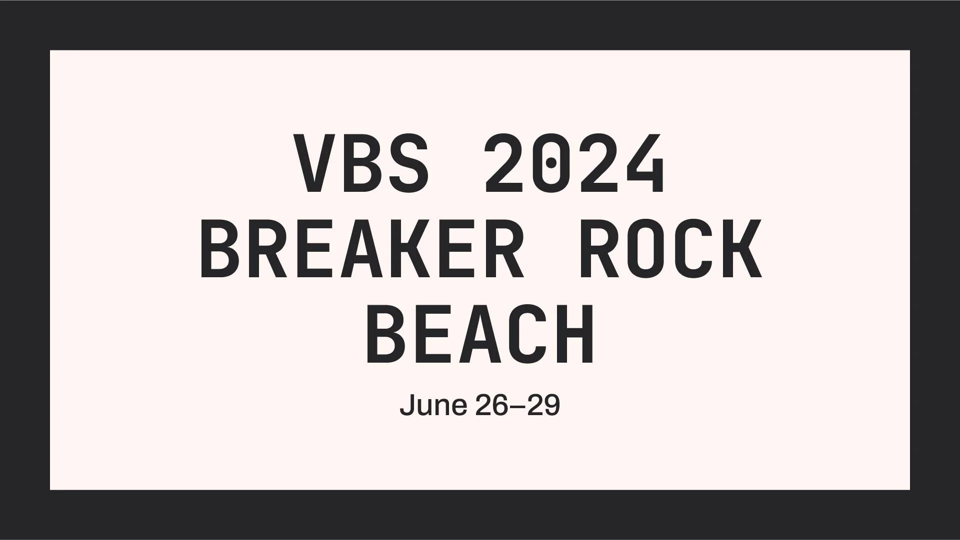 VBS 2024: Breaker Rock Beach