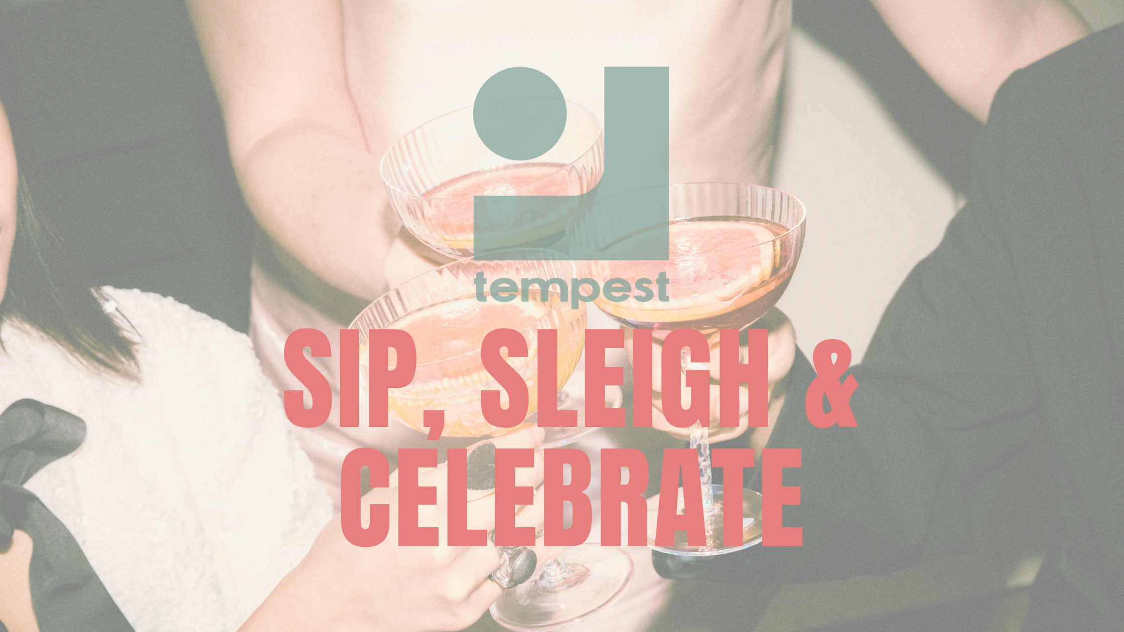 People celebrating with glasses of pink champagne, with overlaid text promoting 'sip, sleigh & celebrate' for a holiday event.