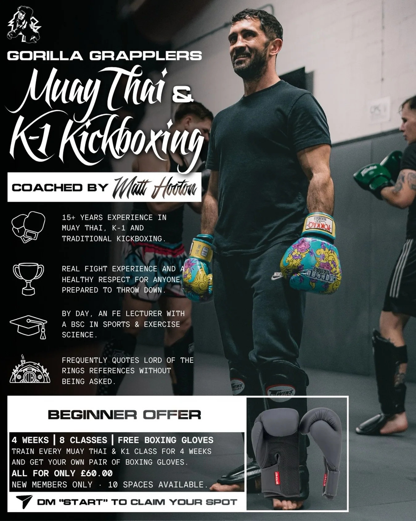 START MUAY THAI &amp; K1 AT GORILLAS 🥊

We&rsquo;ve put together a beginner package for anyone who&rsquo;s been thinking about giving it a go.

4 weeks of training. 8 classes. Your own pair of boxing gloves.

All for only &pound;60.

No previous exp