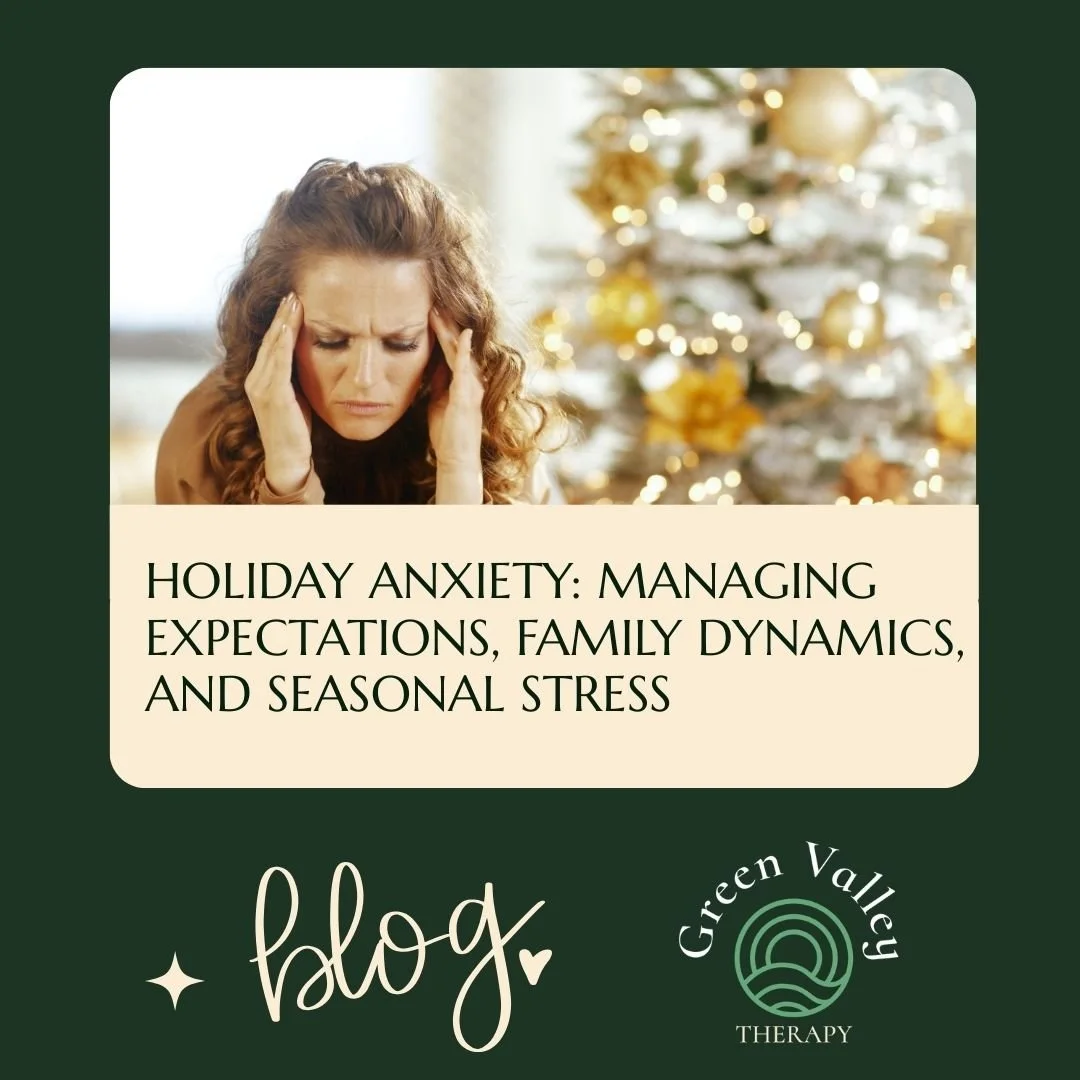 Holiday Anxiety: Managing Expectations, Family Dynamics, and Seasonal Stress
