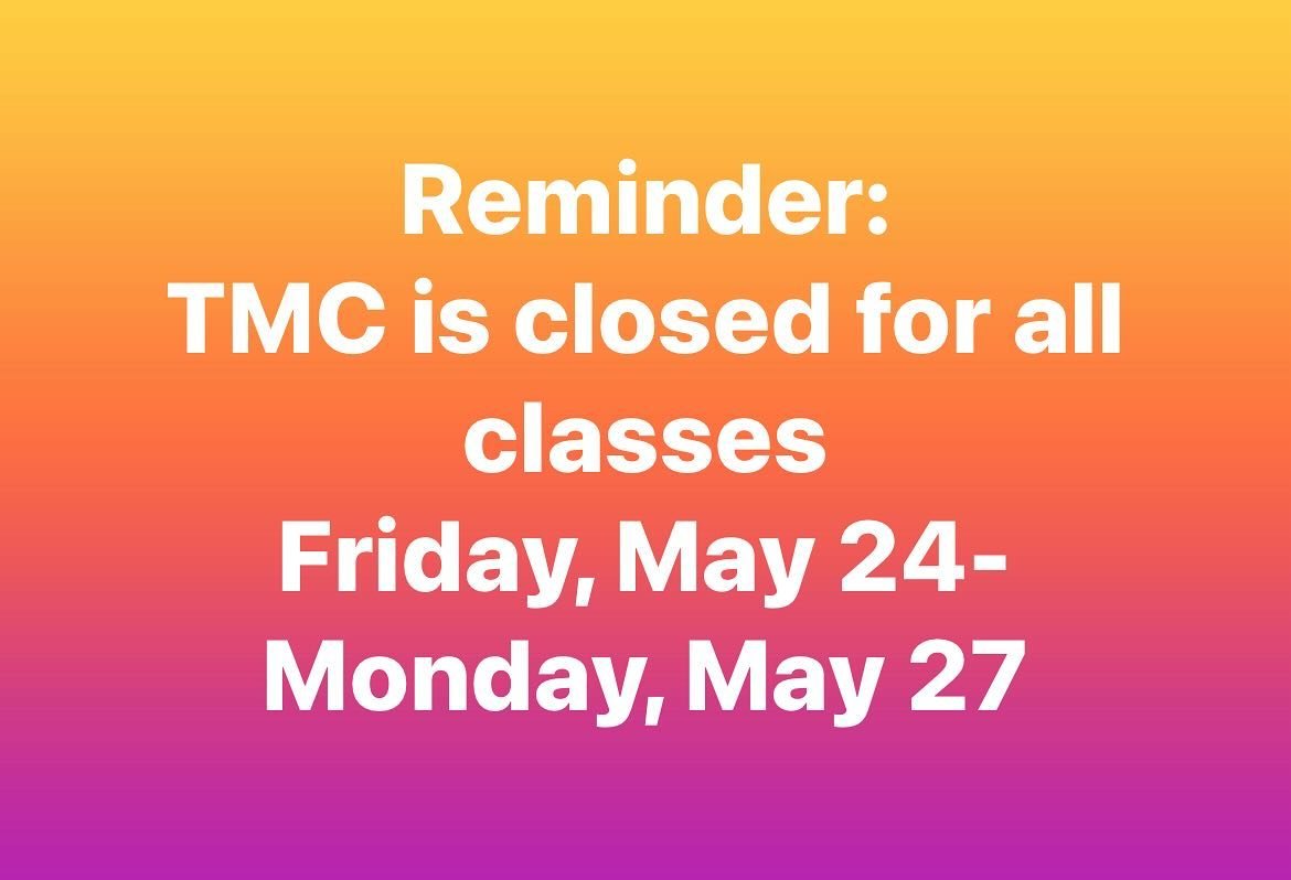 Have a safe and relaxing weekend. TMC reopens on Tuesday 🌸