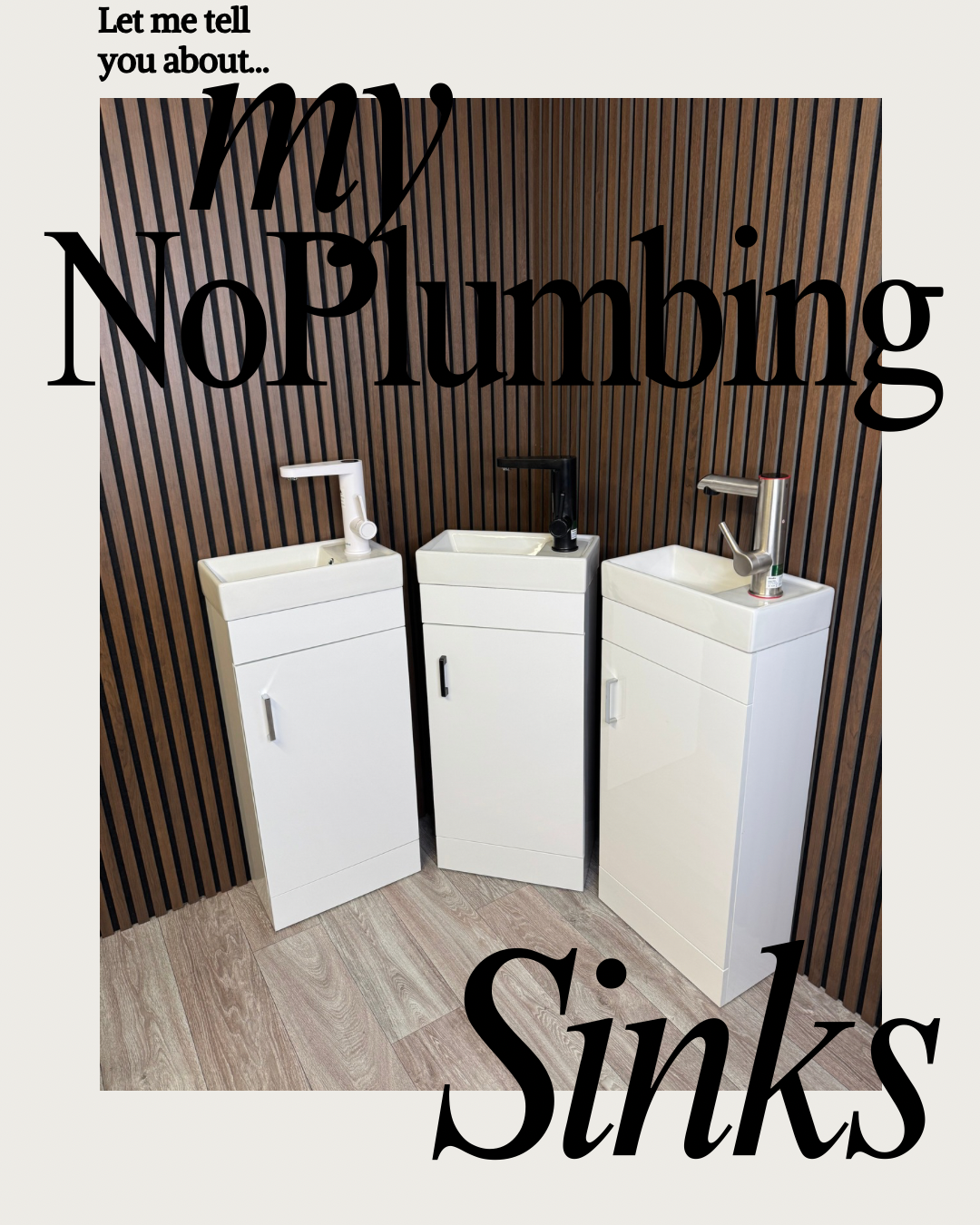 Three white sinks with different colored faucets (white, black, silver) are mounted on manikin bases against a wood-paneled wall, with text overlay that says "Let me tell you about... my no-pumping sinks."