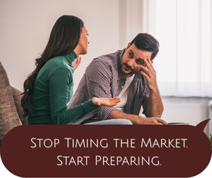 Stop Timing the Market. Start Preparing.