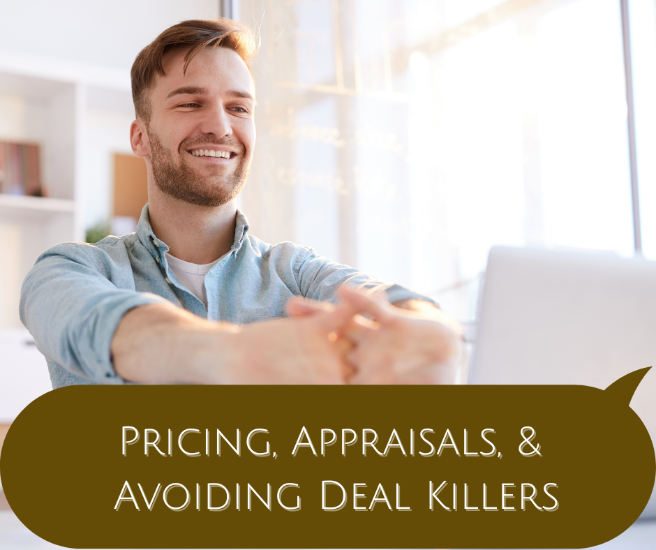 Pricing, Appraisals, &amp; Avoiding Deal Killers