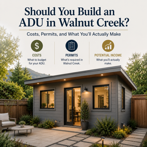 Should You Build an ADU in Walnut Creek? Costs, Permits, and What You'll Actually Make