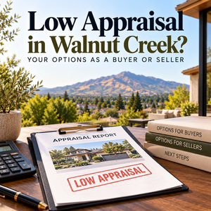 Low Appraisal in Walnut Creek? Your Options as a Buyer or Seller