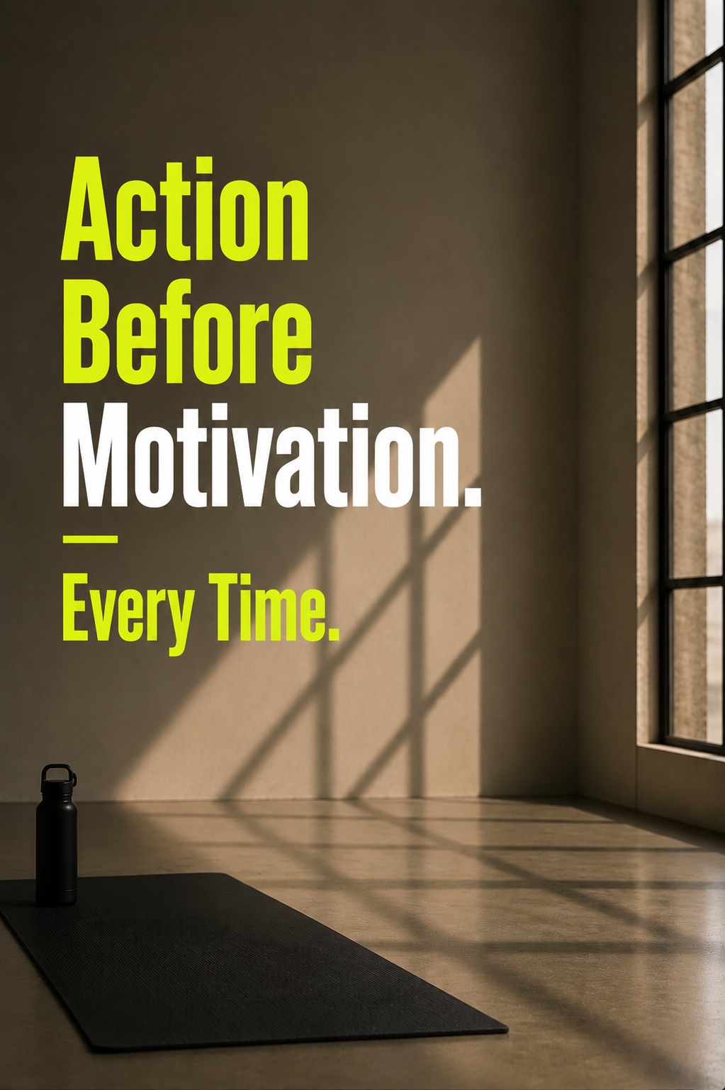 Action Before Motivation. Every Time.