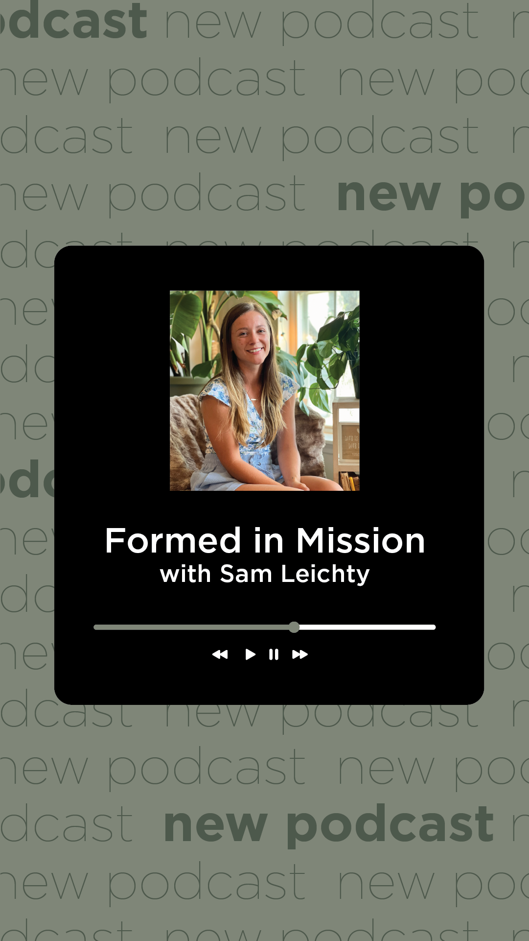 Formed in Mission with Sam Leichty