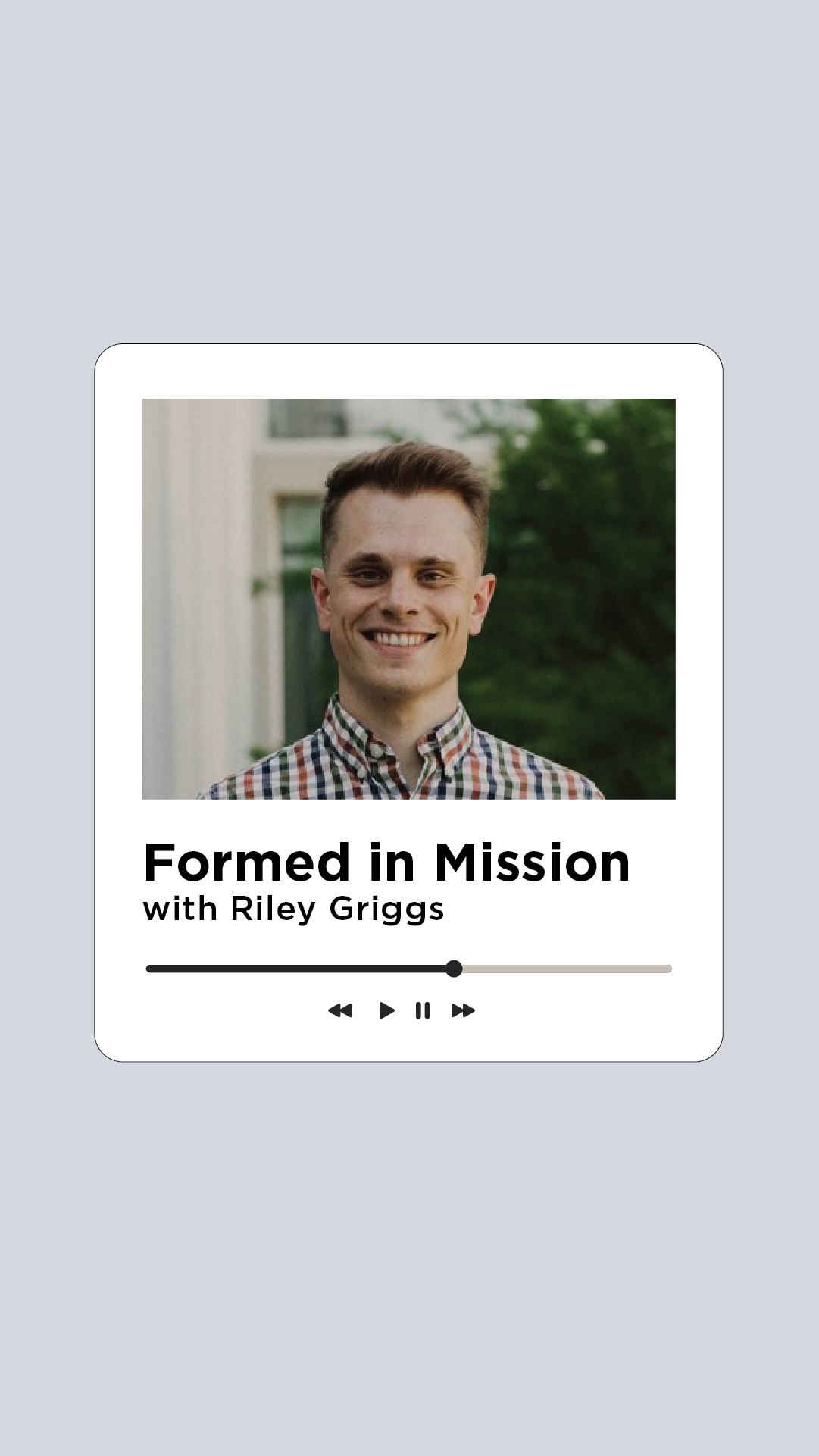 Formed in Mission with Riley Griggs