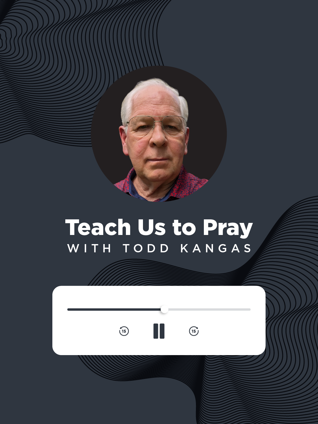 Teach Us to Pray with Todd Kangas