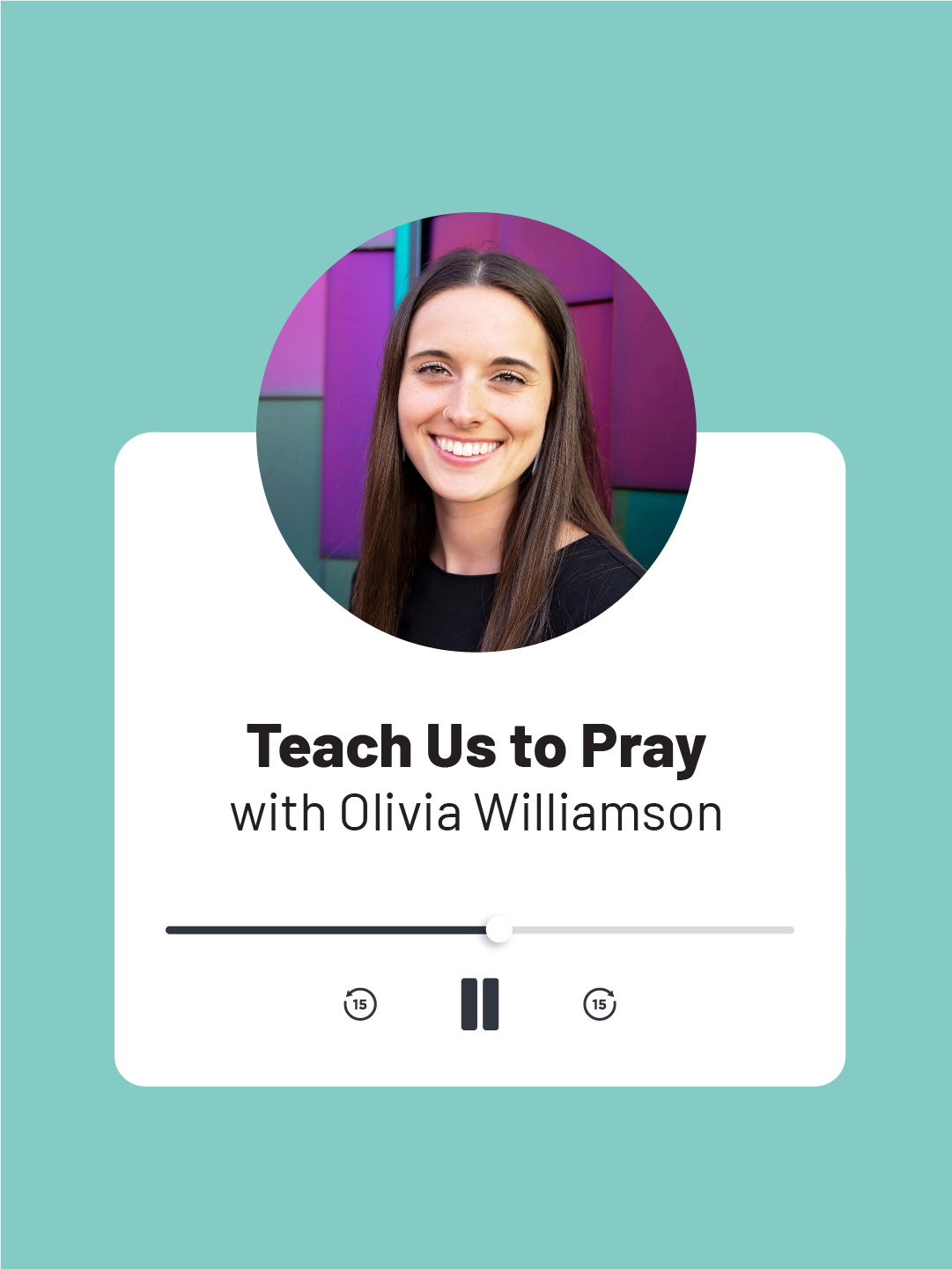 Teach Us to Pray with Olivia Williamson