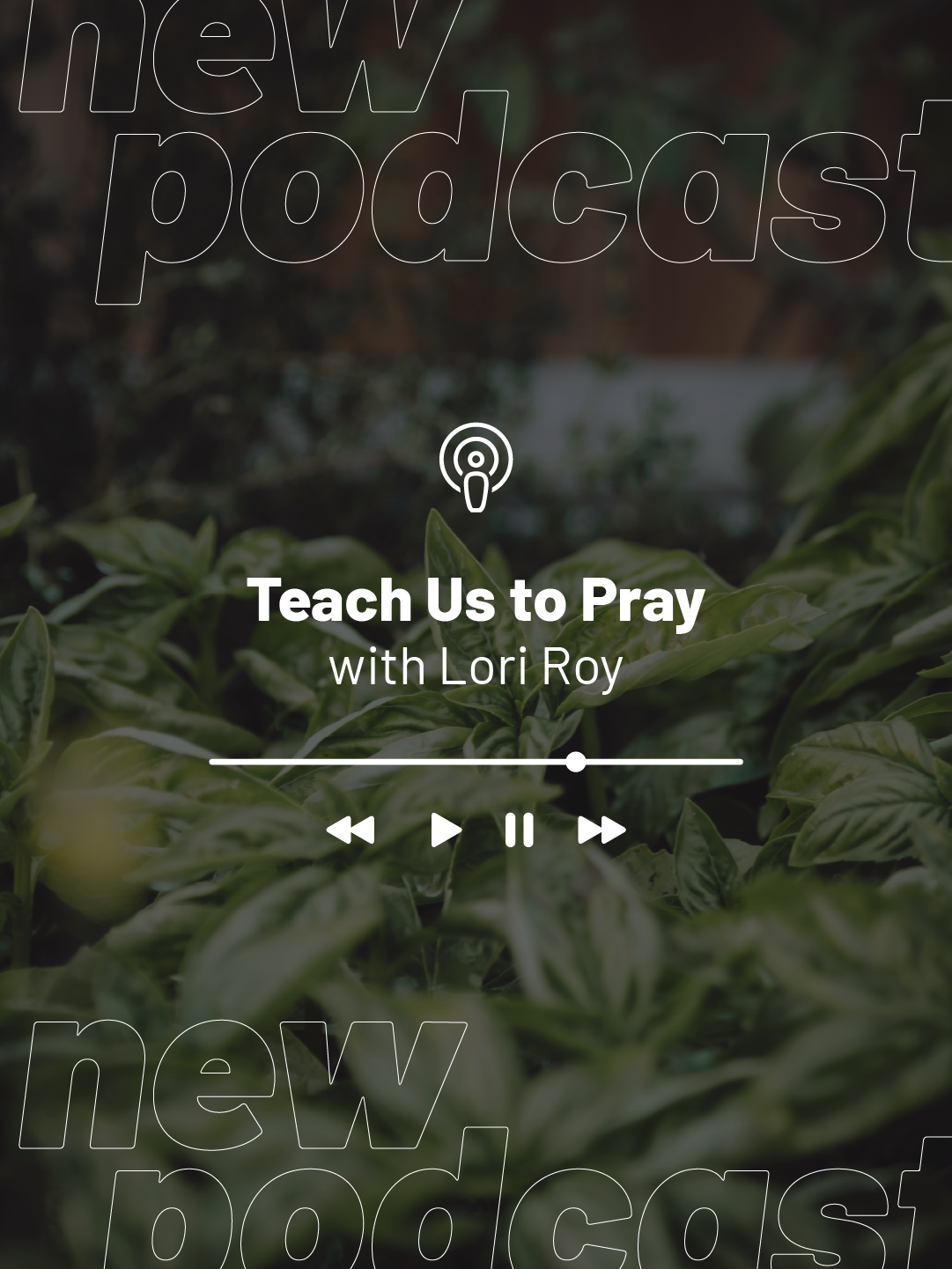 Teach Us to Pray with Lori Roy