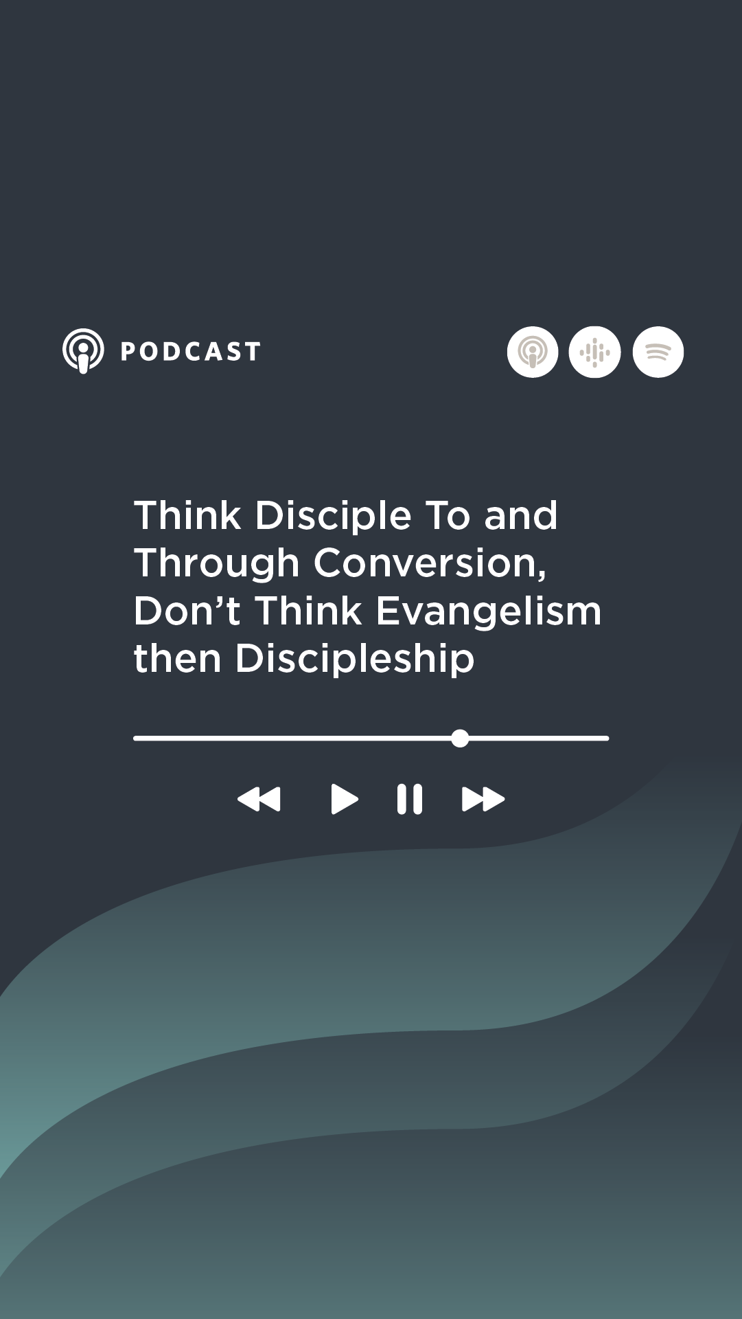 Shift 7: Think Disciple To and Through Conversion, Don’t Think Evangelism then Discipleship