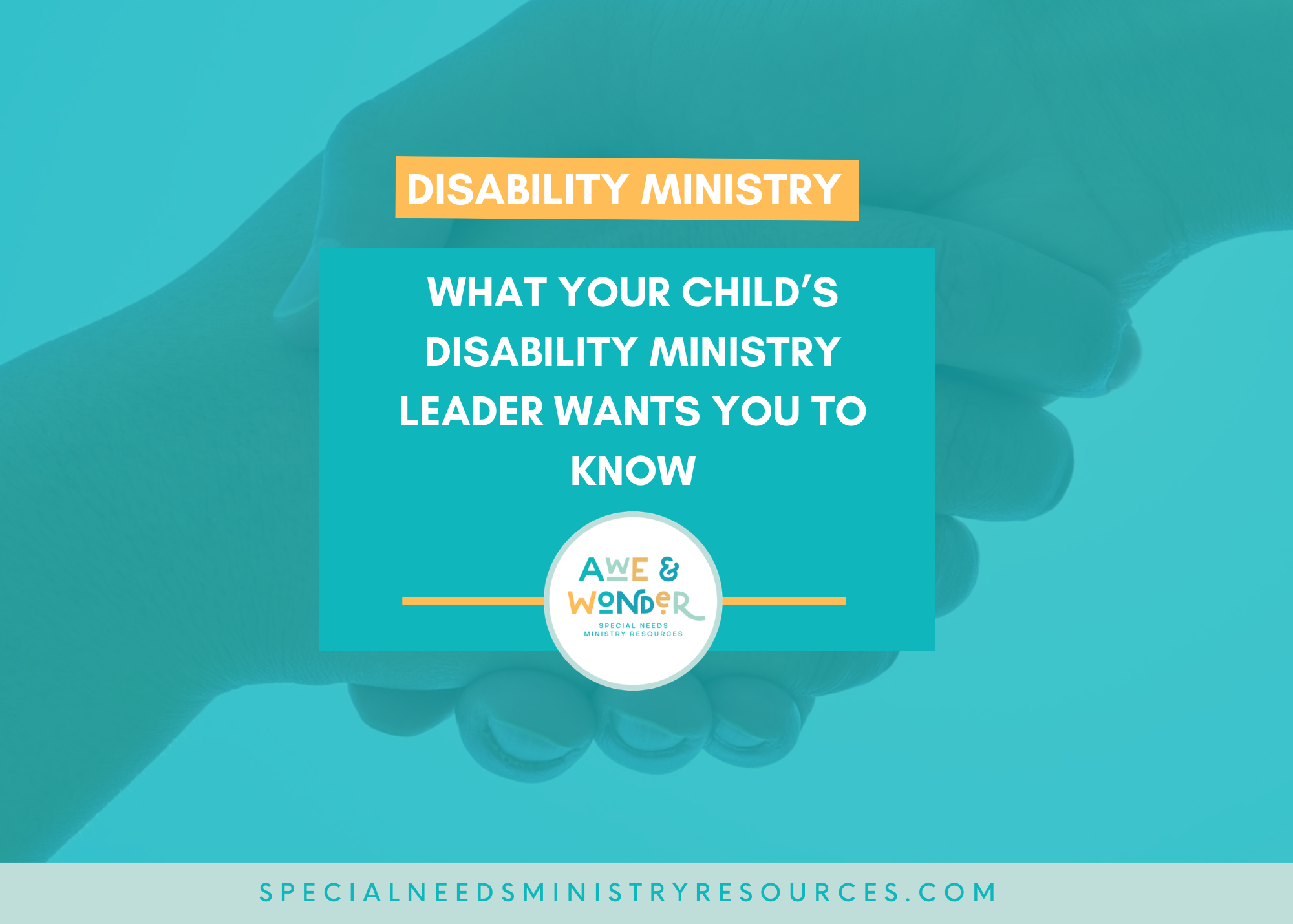 What Your Child’s Disability Ministry Leader Wants You To Know!