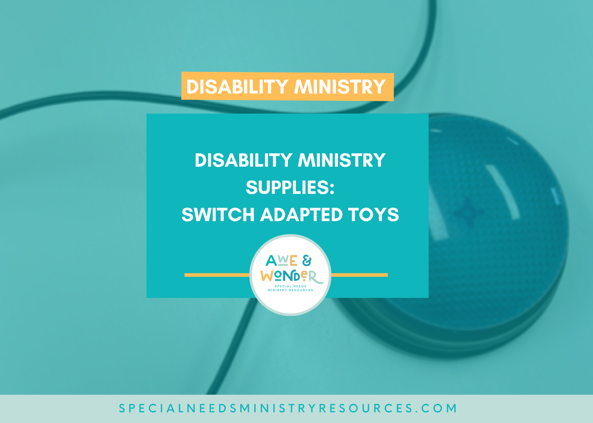 Disability Ministry Supplies:   Switch-Adapted Toys